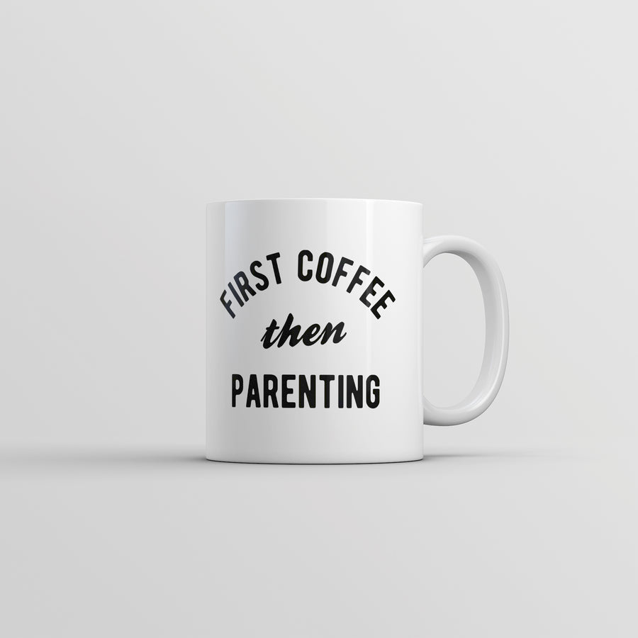 Funny White First Coffee Then Parenting Coffee Mug Nerdy Coffee Sarcastic Tee