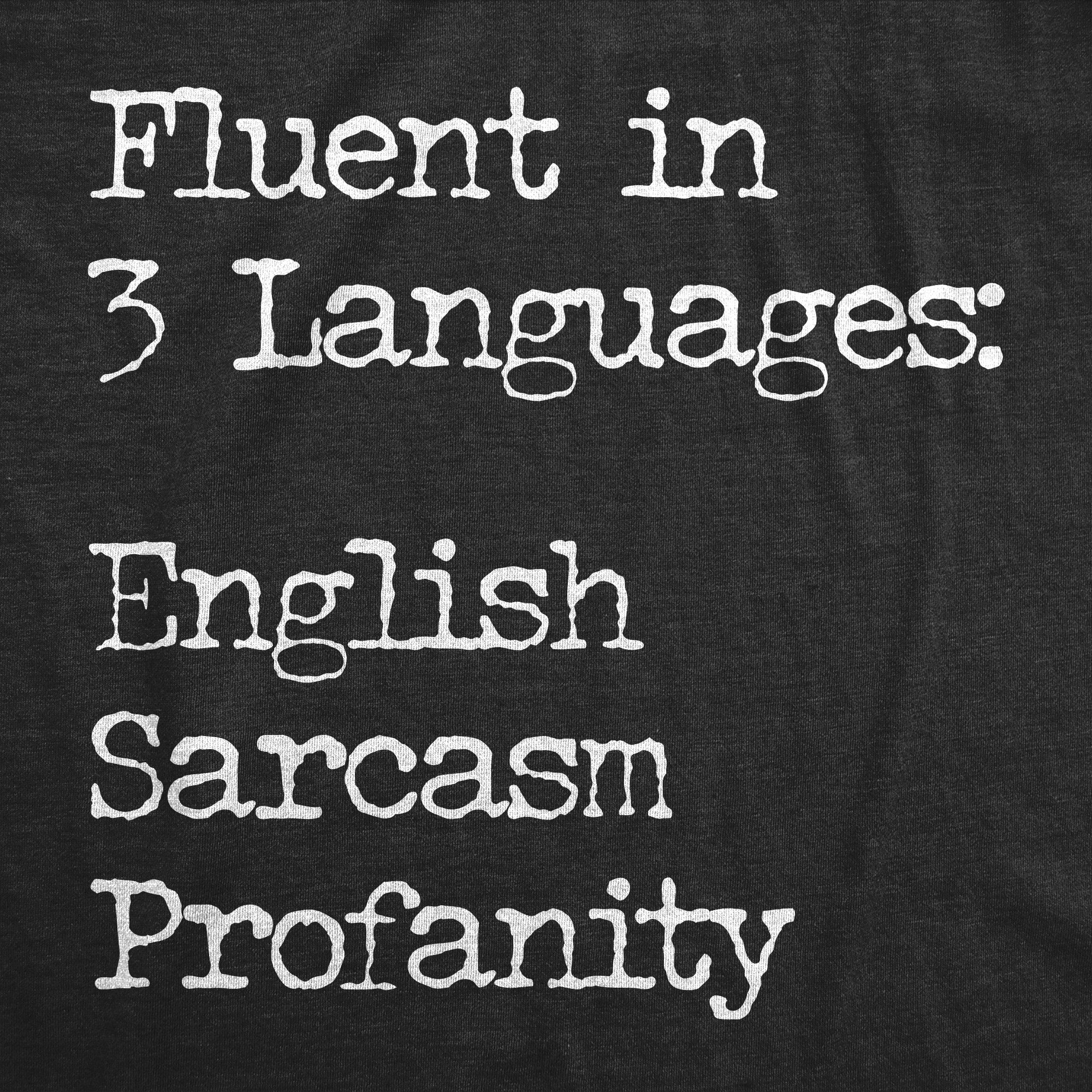 Funny Heather Black - LANGUAGES Fluent In Three Languages English Sarcasm Profanity Womens T Shirt Nerdy Sarcastic Tee