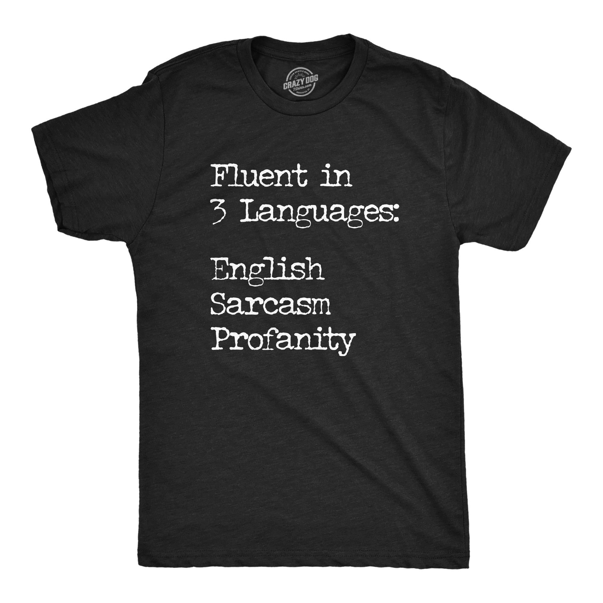 Funny Heather Black - LANGUAGES Fluent In Three Languages English Sarcasm Profanity Mens T Shirt Nerdy Sarcastic Tee