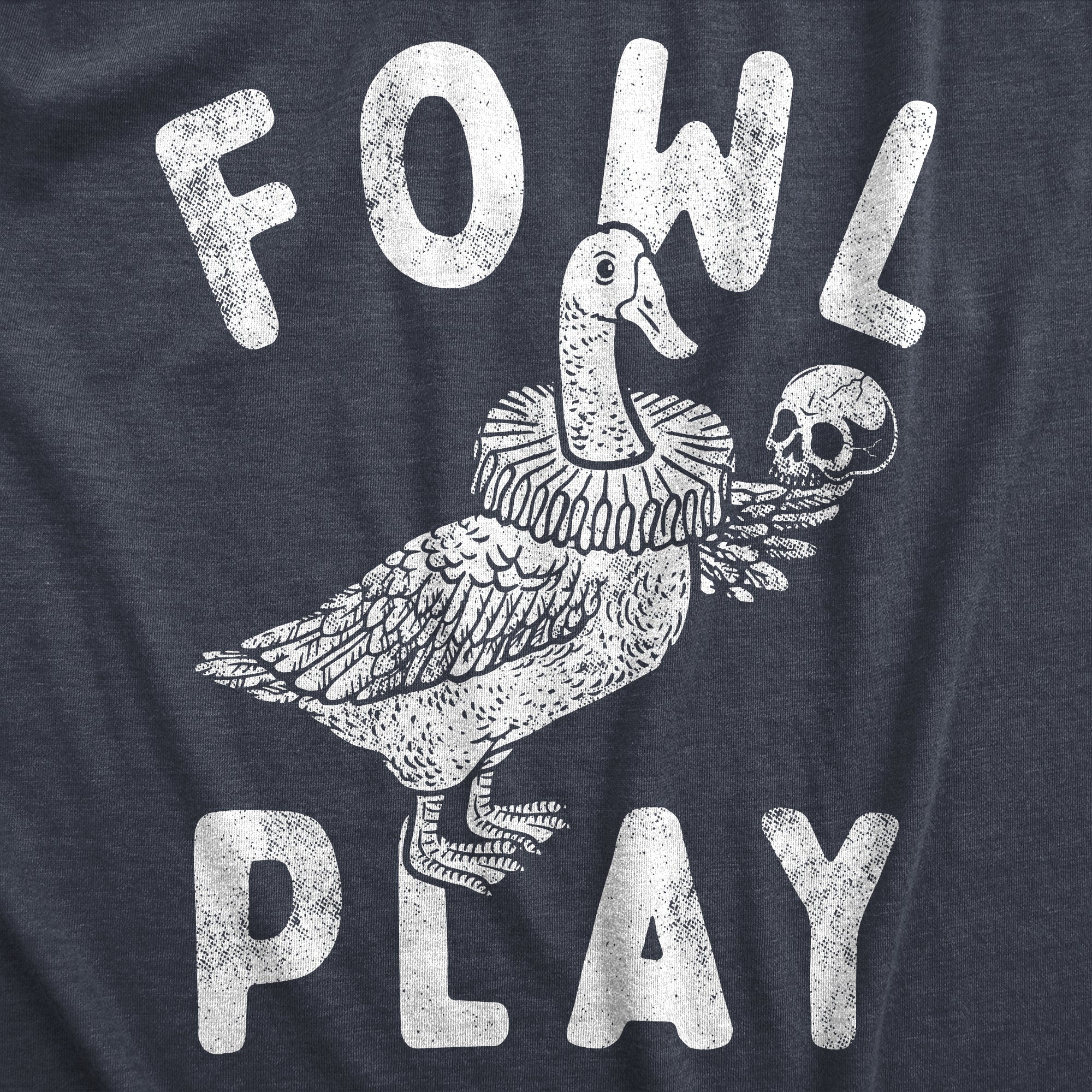 Funny Heather Navy - FOWL Fowl Play Mens T Shirt Nerdy Sarcastic Animal Tee