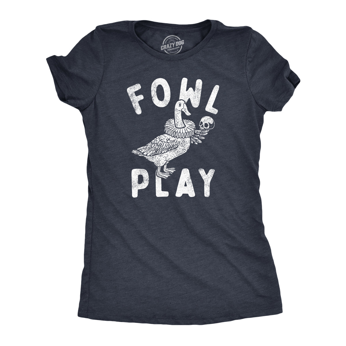 Funny Heather Navy - FOWL Fowl Play Womens T Shirt Nerdy Sarcastic Animal Tee
