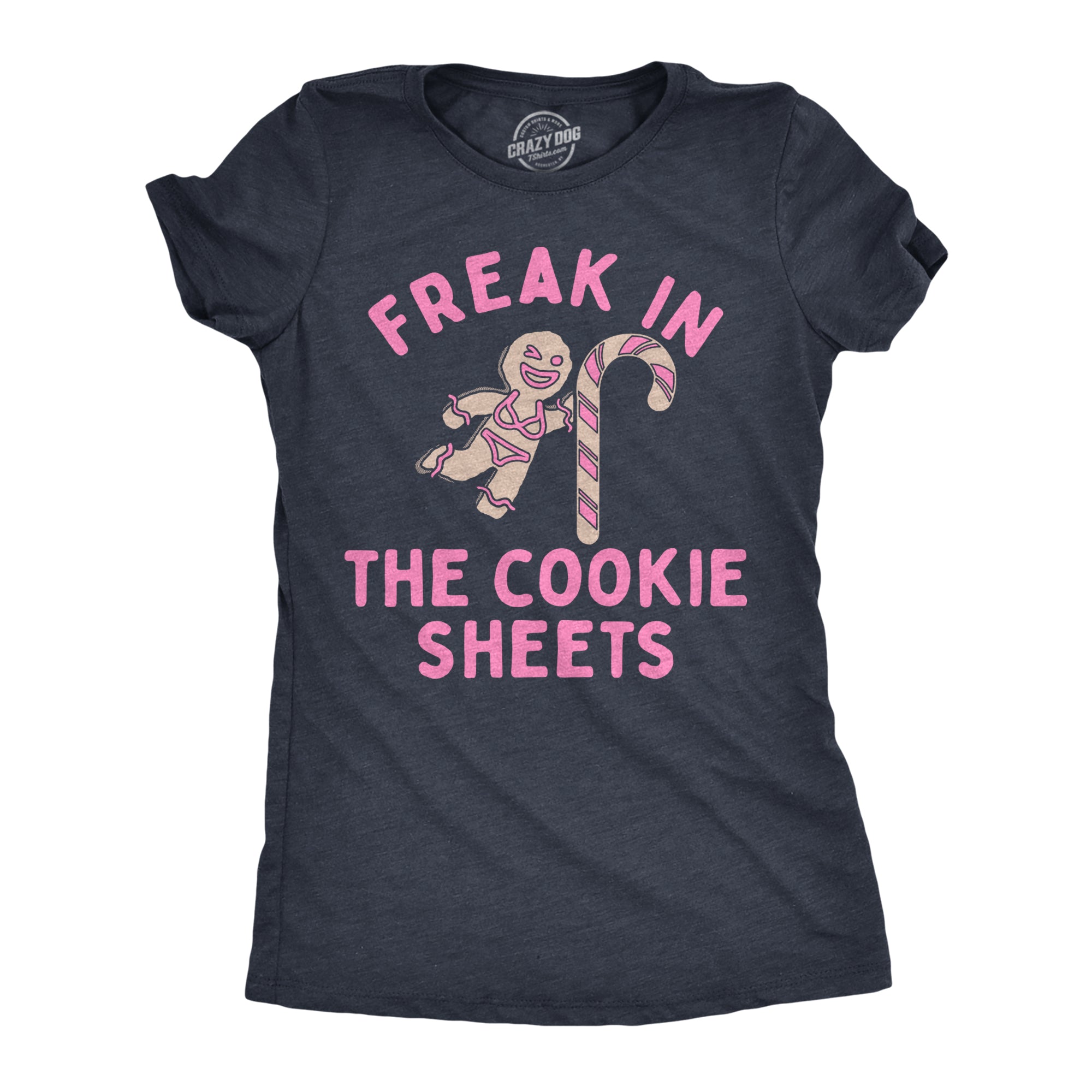 Funny Heather Navy - FREAK Freak In The Cookie Sheets Womens T Shirt Nerdy Christmas Food sex Tee