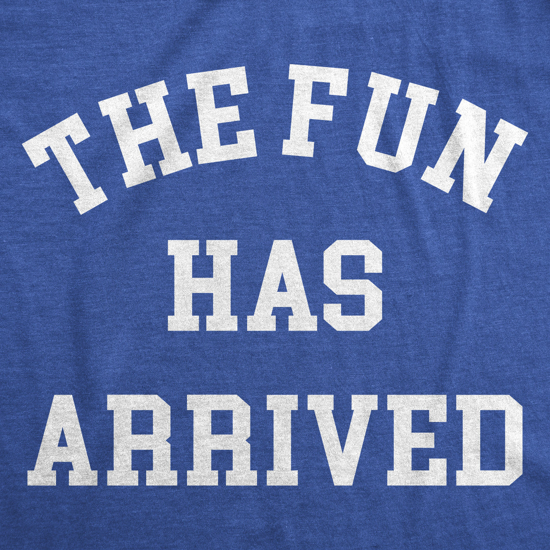 The Fun Has Arrived Men's T Shirt