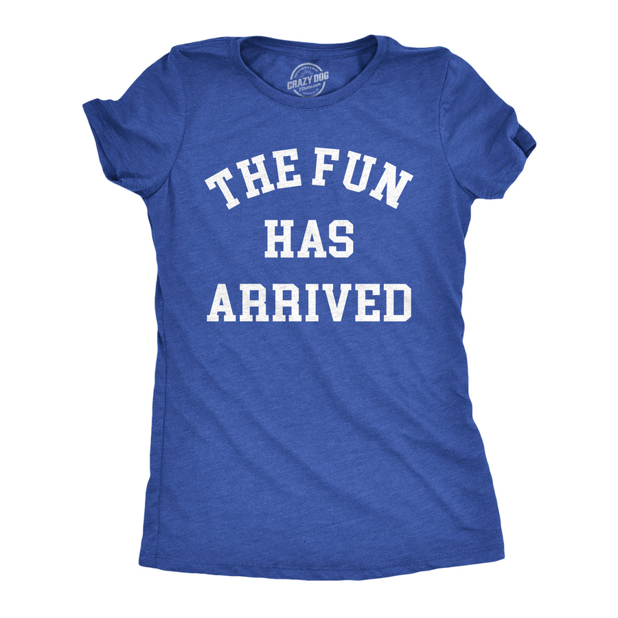 Funny Heather Royal - FUN The Fun Has Arrived Womens T Shirt Nerdy Sarcastic Tee