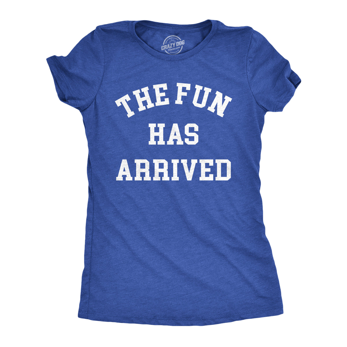 Funny Heather Royal - FUN The Fun Has Arrived Womens T Shirt Nerdy sarcastic Tee