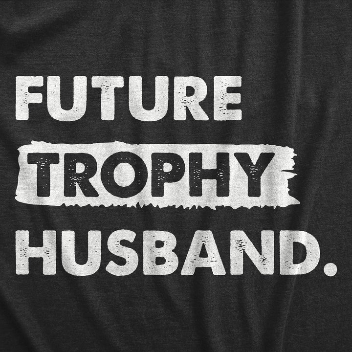 Future Trophy Husband Men's T Shirt