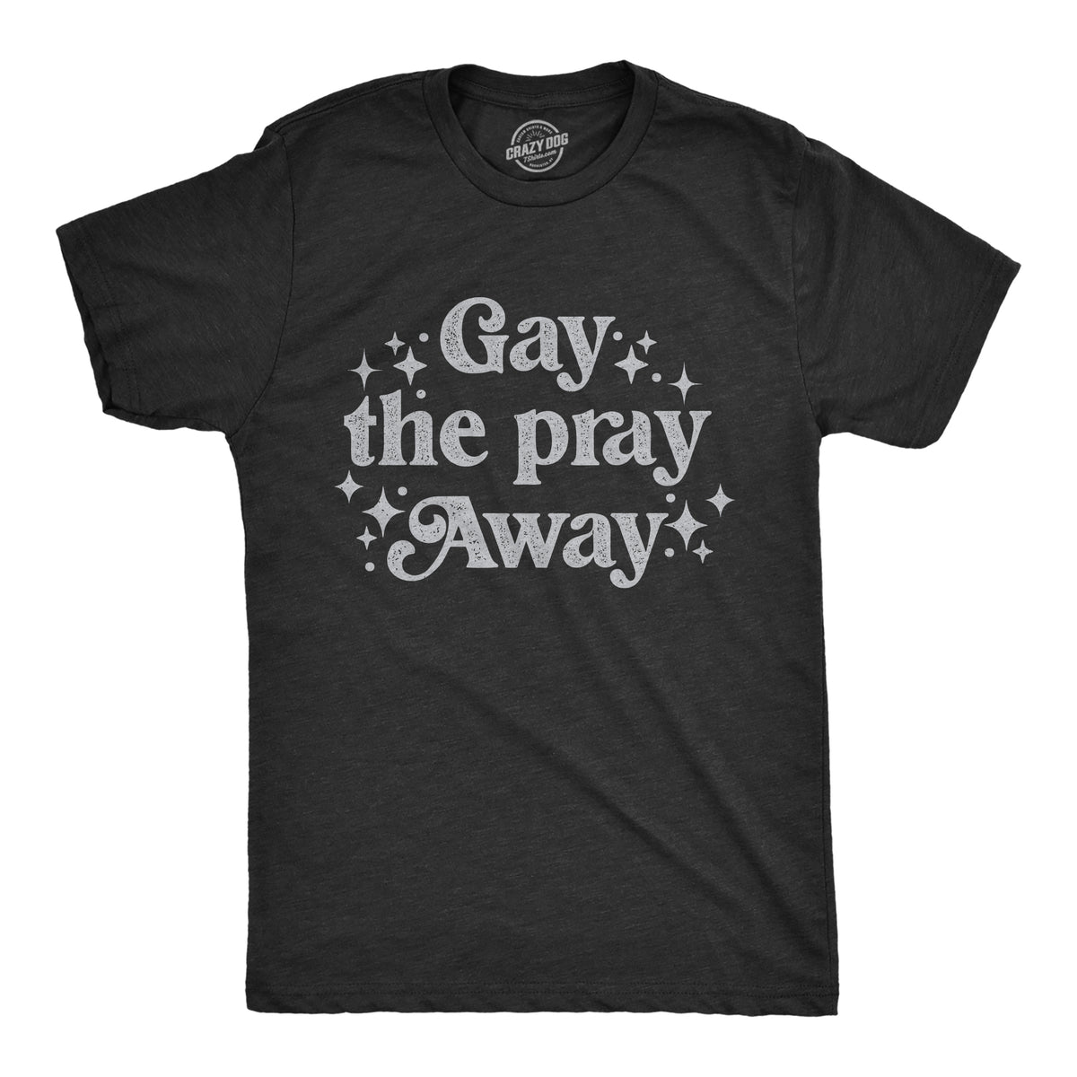 Funny Heather Black - GAY Gay The Pray Away Mens T Shirt Nerdy Motivational Tee