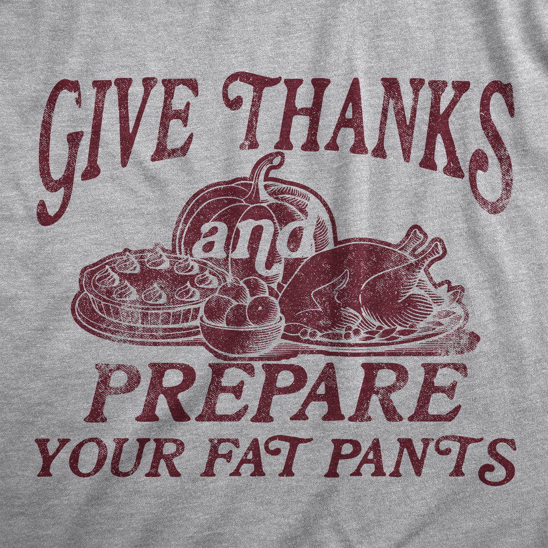 Give Thanks And Prepare Your Fat Pants Men's T Shirt