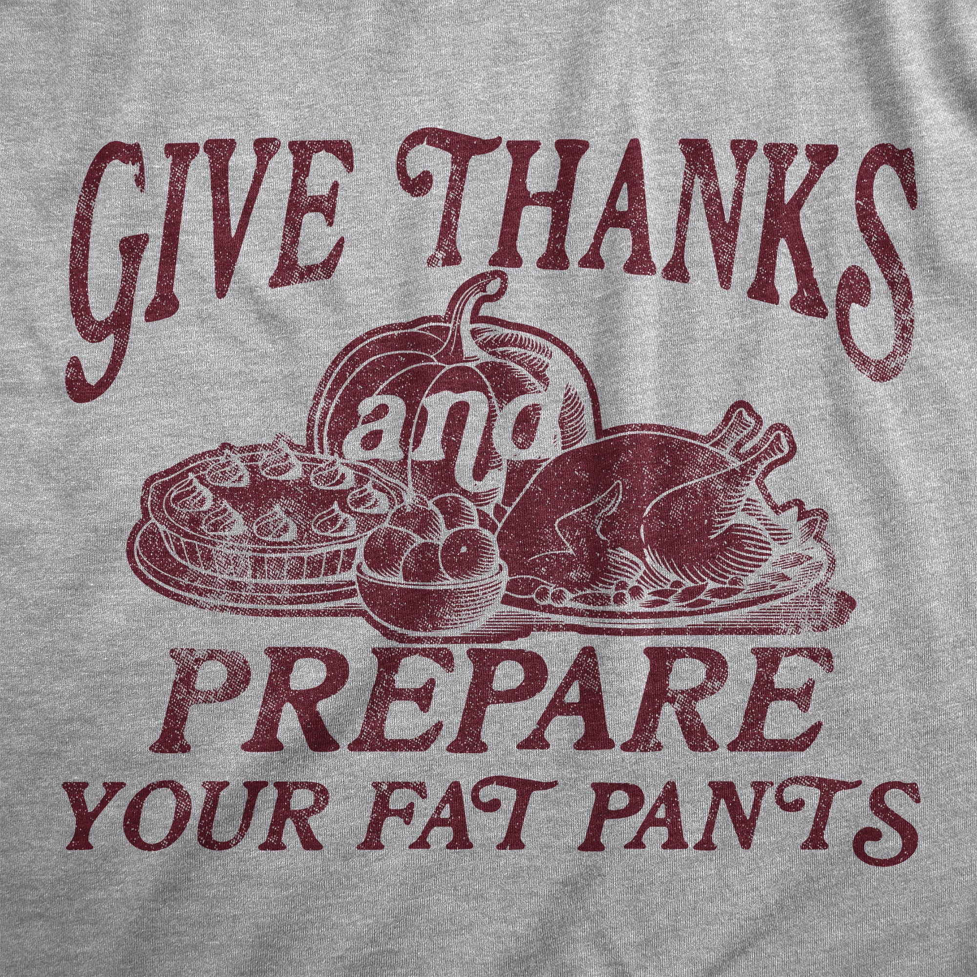 Funny Light Heather Grey - THANKS Give Thanks And Prepare Your Fat Pants Mens T Shirt Nerdy Thanksgiving Food Tee