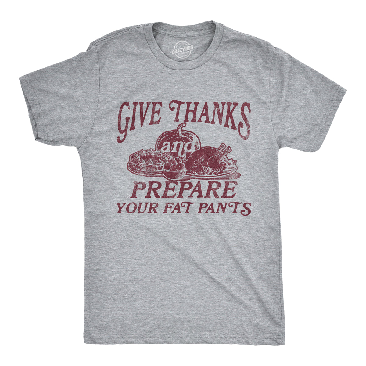 Funny Light Heather Grey - THANKS Give Thanks And Prepare Your Fat Pants Mens T Shirt Nerdy Thanksgiving Food Tee
