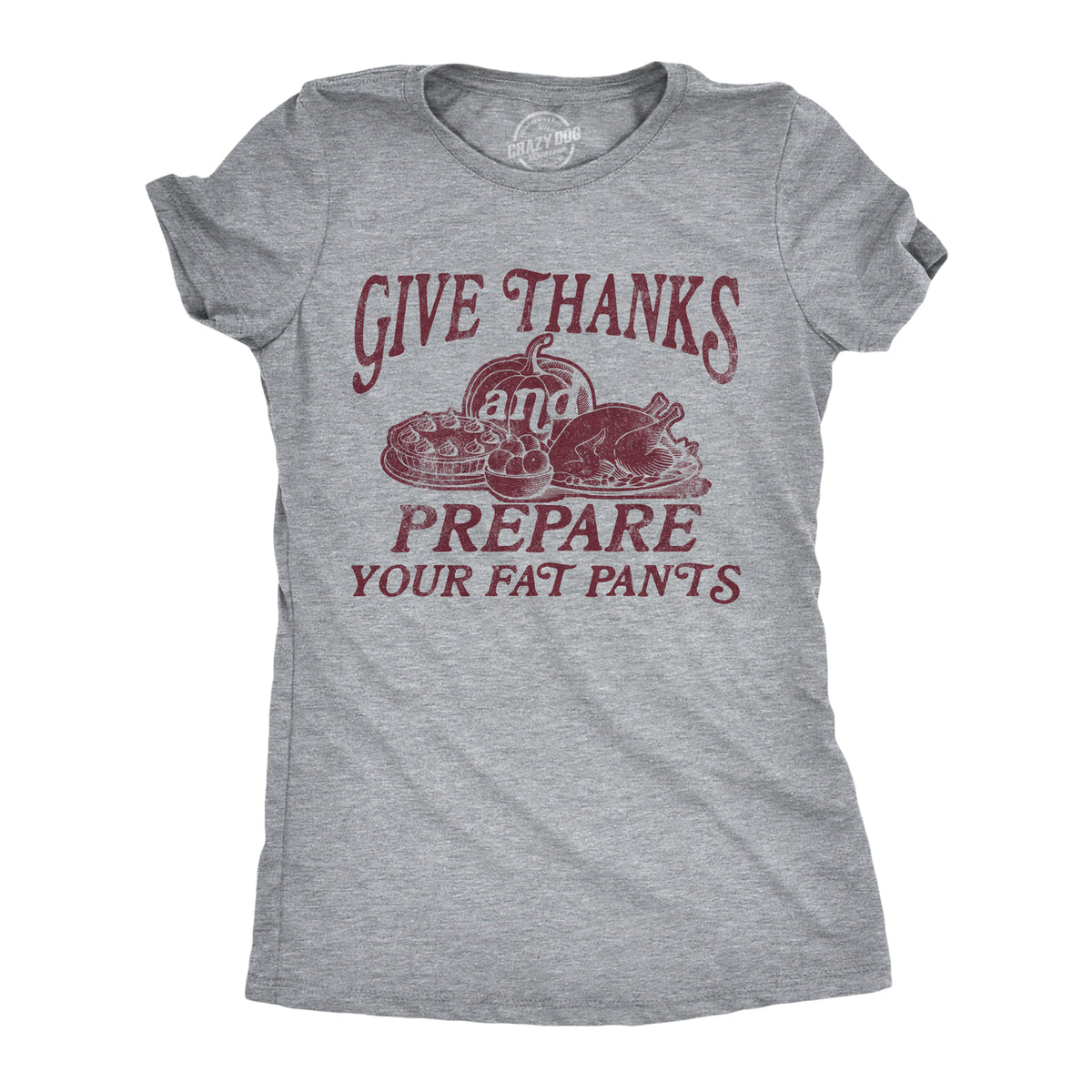 Funny Light Heather Grey - THANKS Give Thanks And Prepare Your Fat Pants Womens T Shirt Nerdy Thanksgiving Food Tee