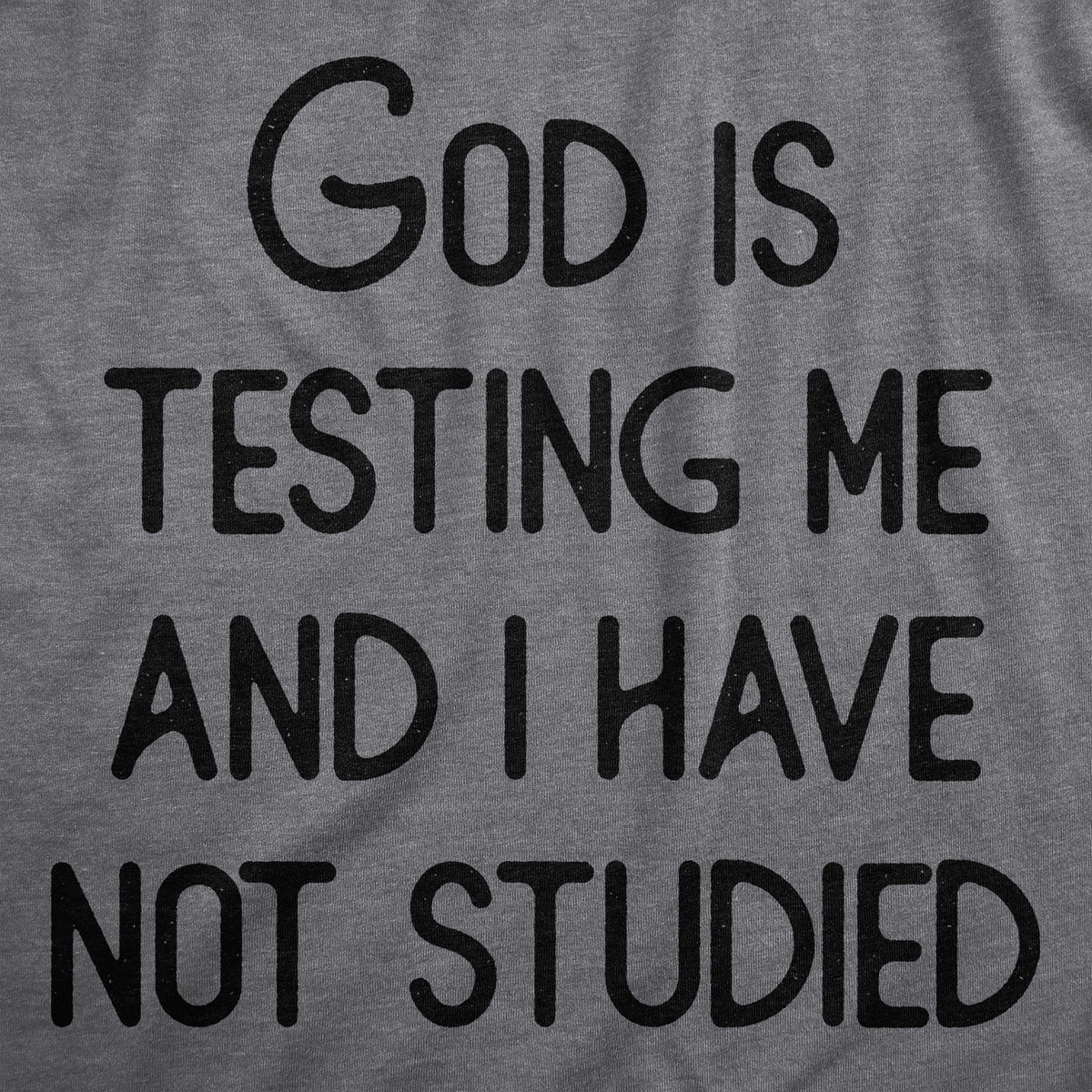 God Is Testing Me And I Have Not Studied Women&#39;s Tshirt