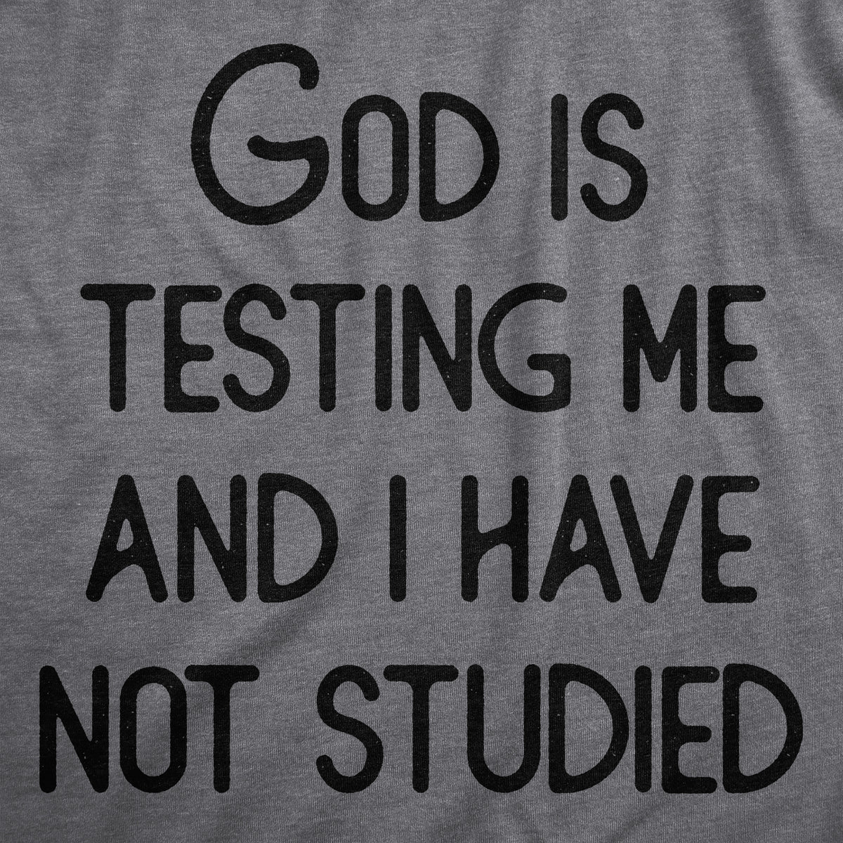 God Is Testing Me And I Have Not Studied Women&#39;s T Shirt