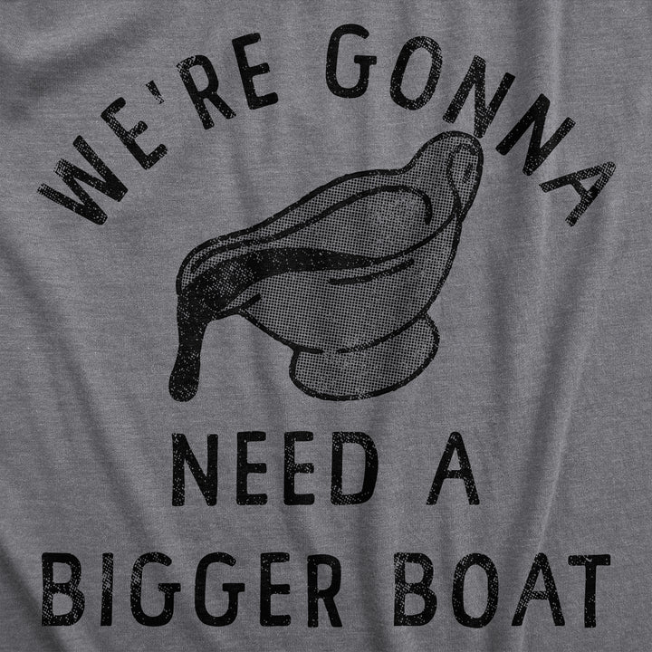 Were Gonna Need A Bigger Boat Men's T Shirt
