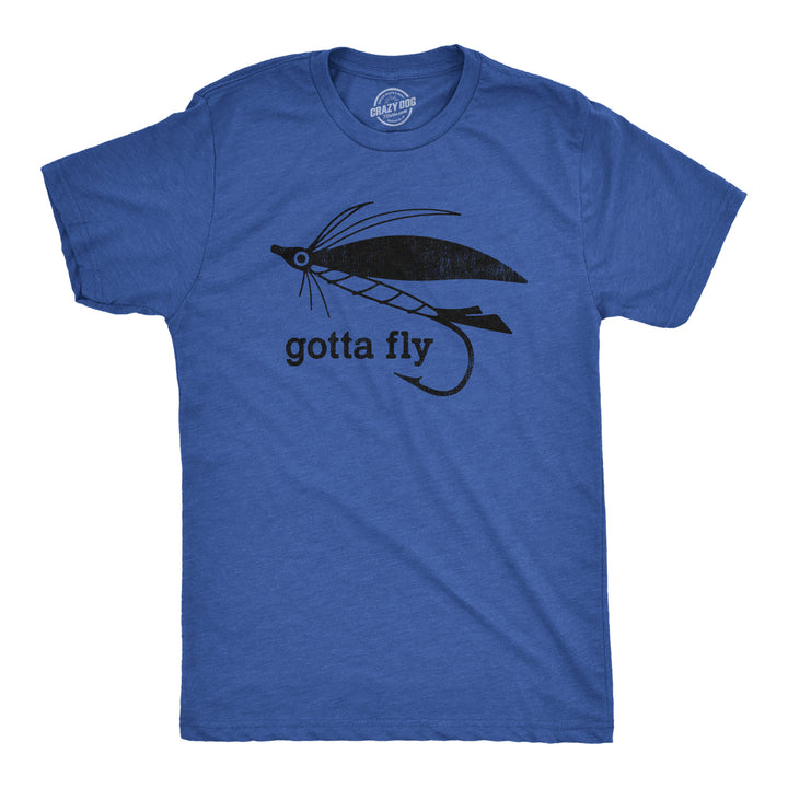 Funny Heather Royal - Gotta Fly Gotta Fly Mens T Shirt Nerdy Fishing Sarcastic Tee