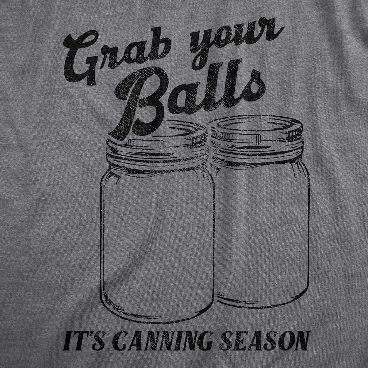 Grab Your Balls Its Canning Season Women&#39;s T Shirt