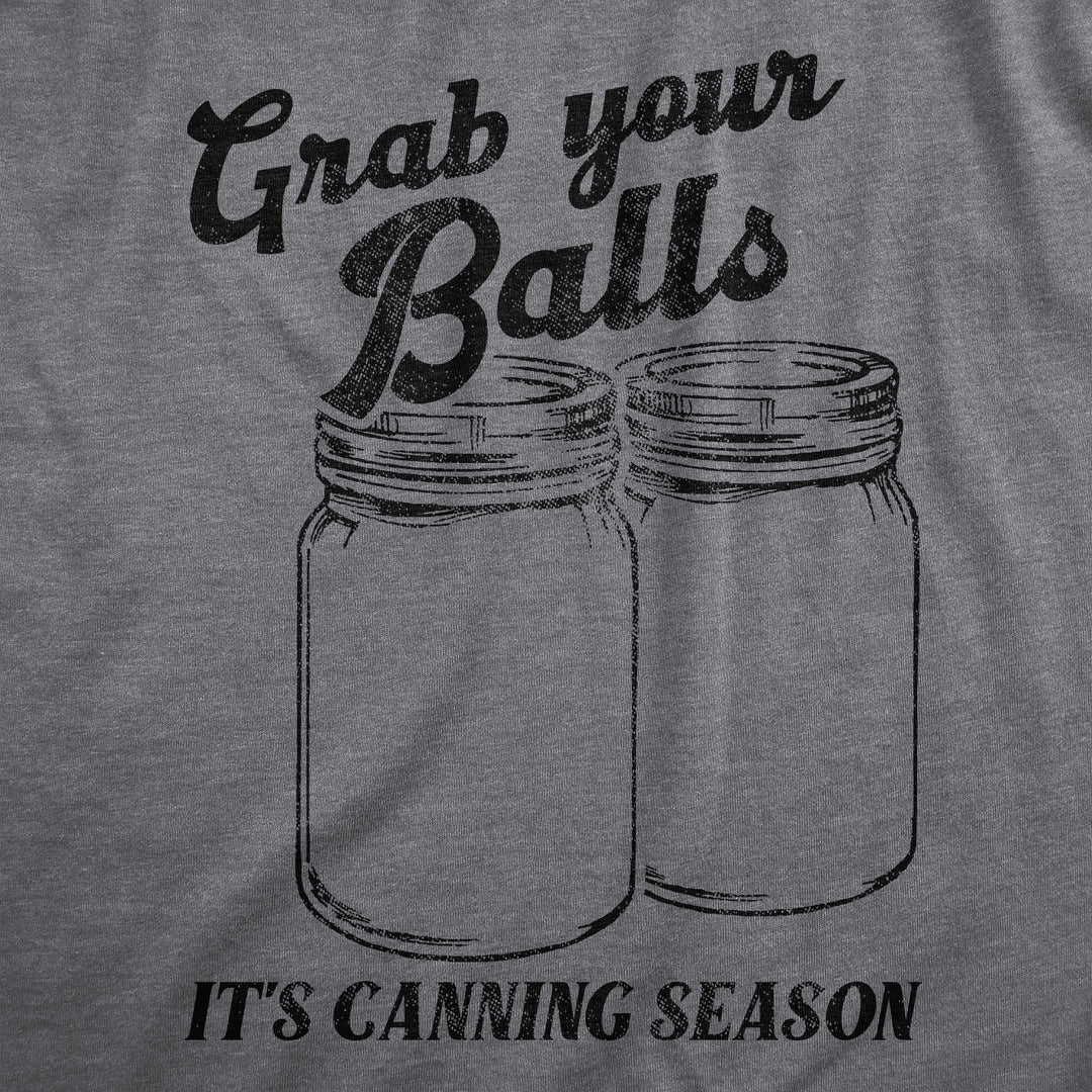 Grab Your Balls Its Canning Season Men's T Shirt