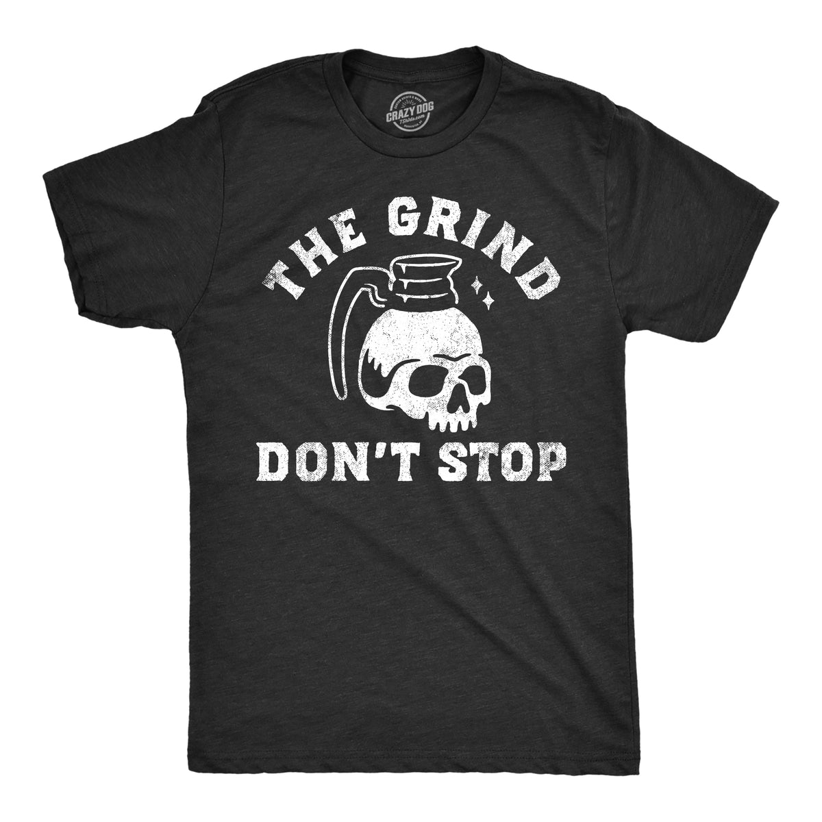 Funny Heather Black - GRIND The Grind Dont Stop Mens T Shirt Nerdy Halloween Coffee Tee