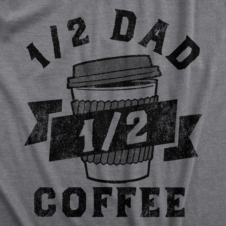 One Half Dad One Half Coffee Men's T Shirt