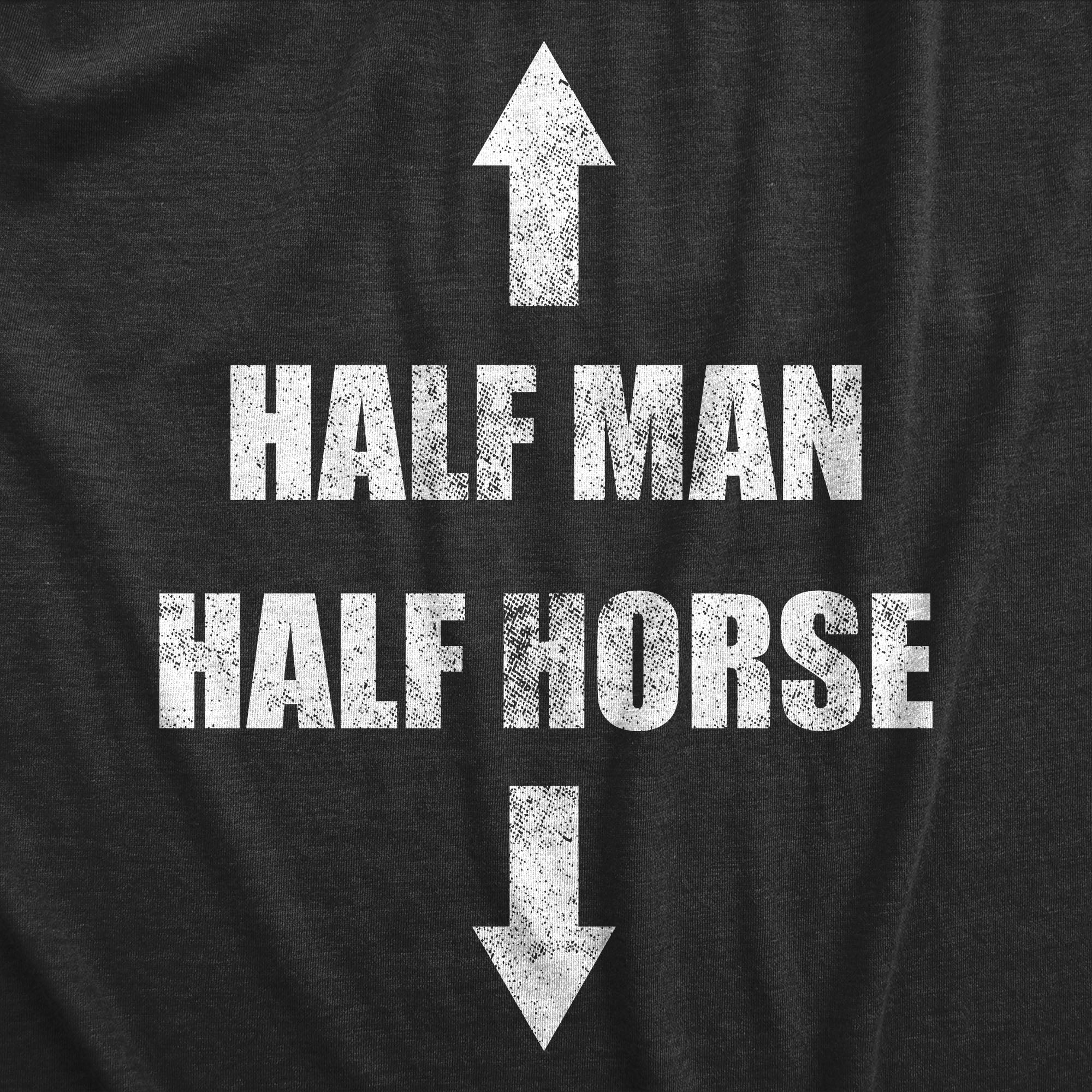 Funny Heather Black - HORSE Half Man Half Horse Mens T Shirt Nerdy sex sarcastic animal Tee