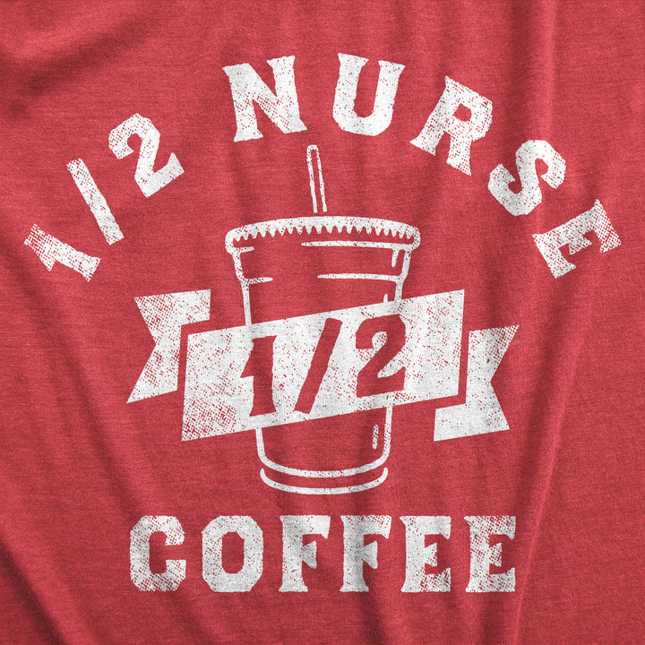 One Half Nurse One Half Coffee Women's T Shirt