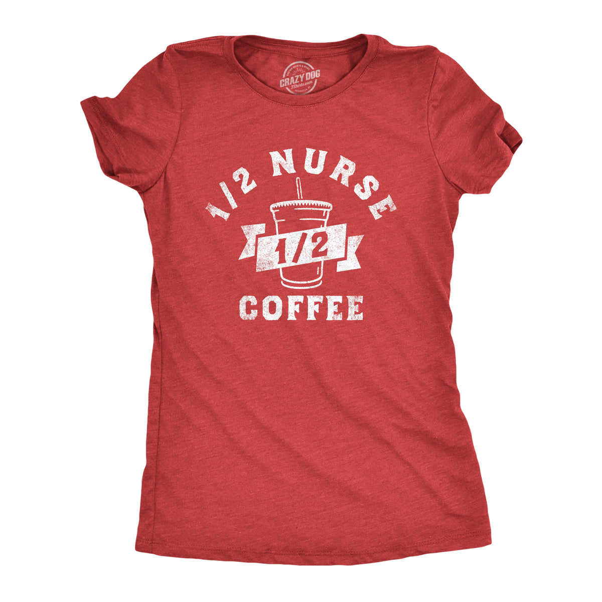 Funny Heather Red - NURSE One Half Nurse One Half Coffee Womens T Shirt Nerdy Coffee Tee