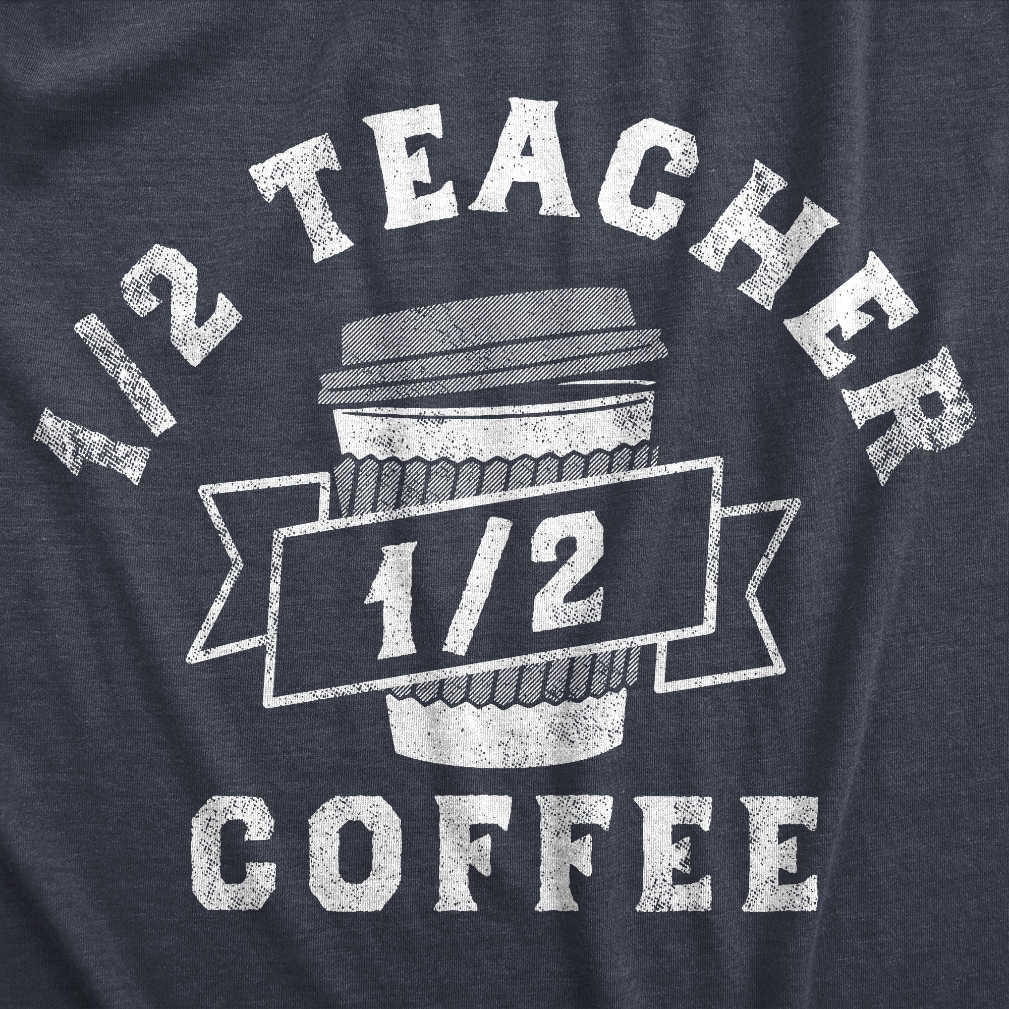 Funny Heather Navy - TEACHER One Half Teacher One Half Coffee Womens T Shirt Nerdy Coffee Teacher Tee