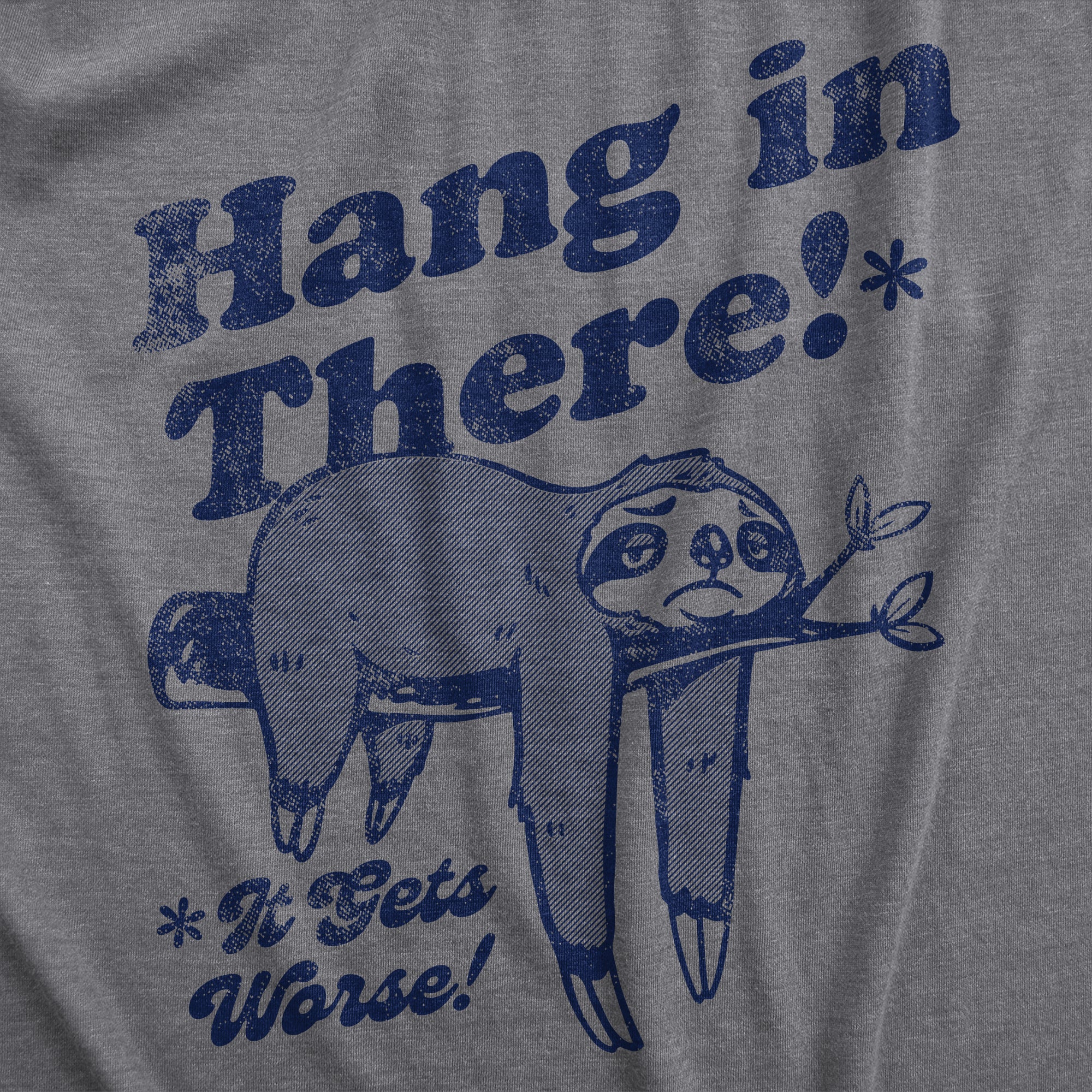 Funny Dark Heather Grey - HANG Hang In There It Gets Worse Mens T Shirt Nerdy sarcastic Tee