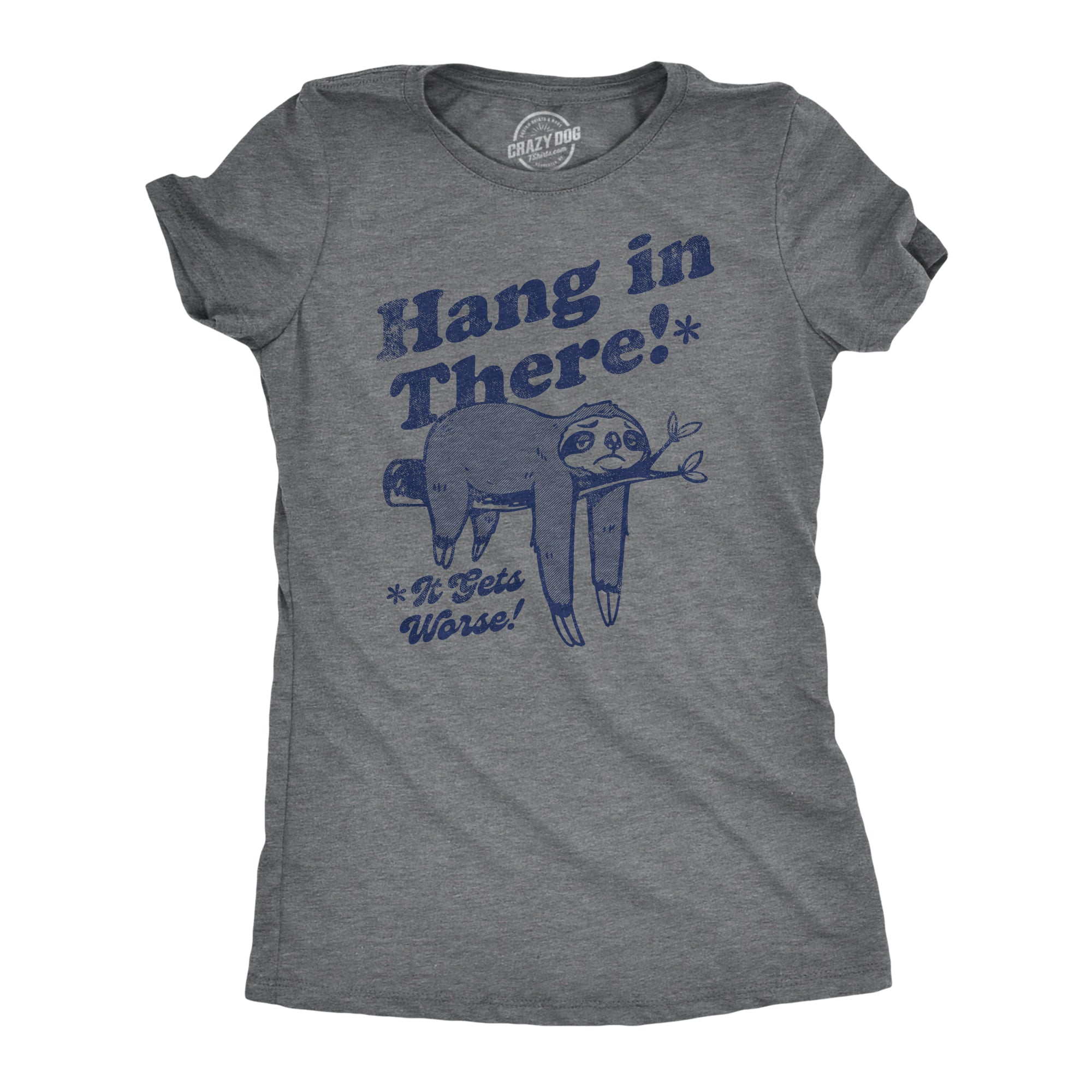 Funny Dark Heather Grey - HANG Hang In There It Gets Worse Womens T Shirt Nerdy sarcastic Tee