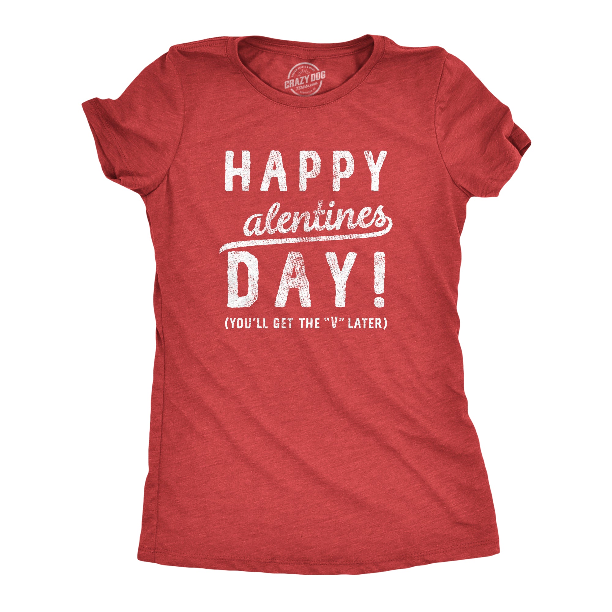 Funny Heather Red - ALENTINES Happy Alentines Day Womens T Shirt Nerdy Valentine's Day sex Tee