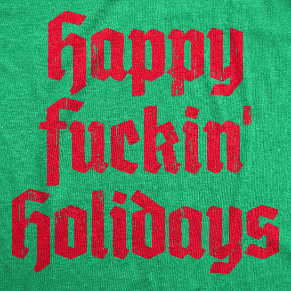 Happy Fuckin Holidays Men&#39;s T Shirt