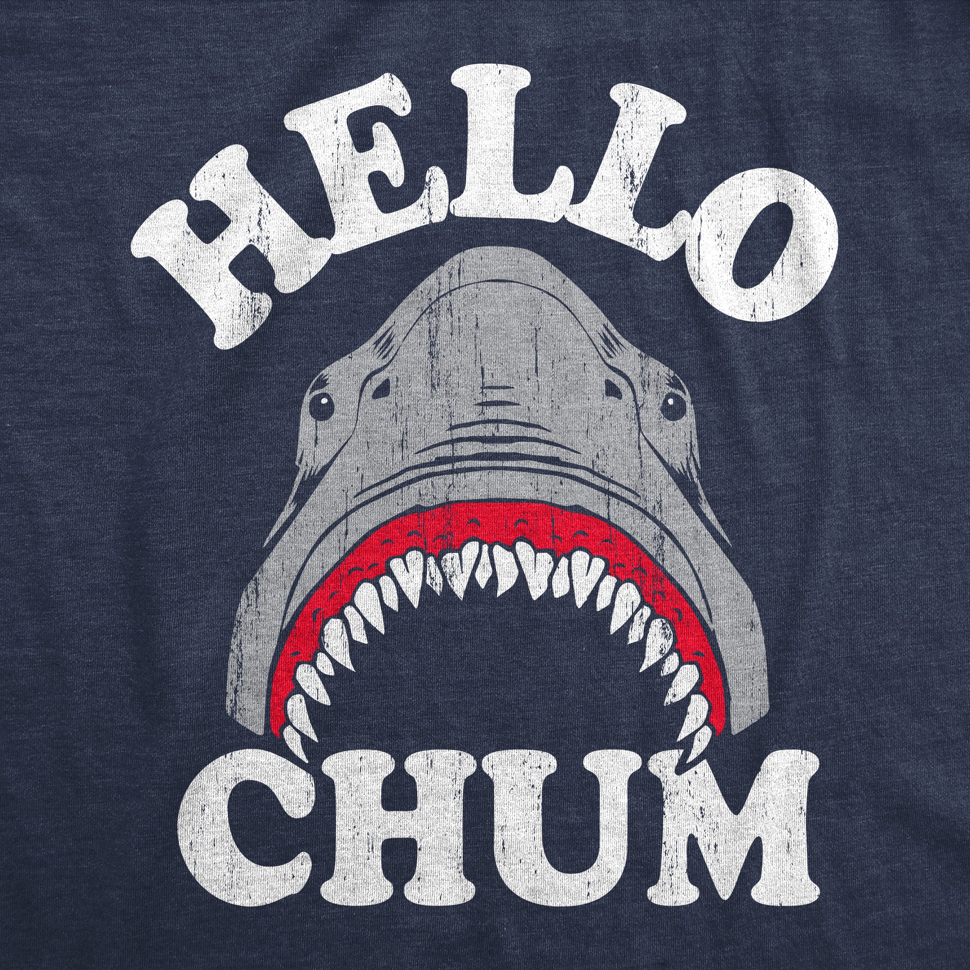 Funny Heather Navy - CHUM Hello Chum Womens T Shirt Nerdy shark week Sarcastic Tee
