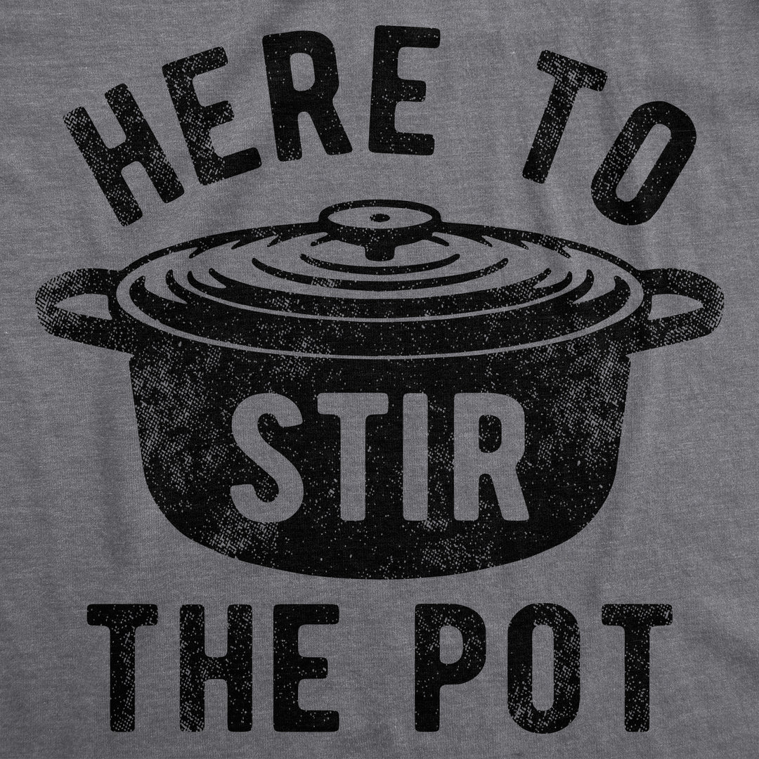Here To Stir The Pot Women's T Shirt