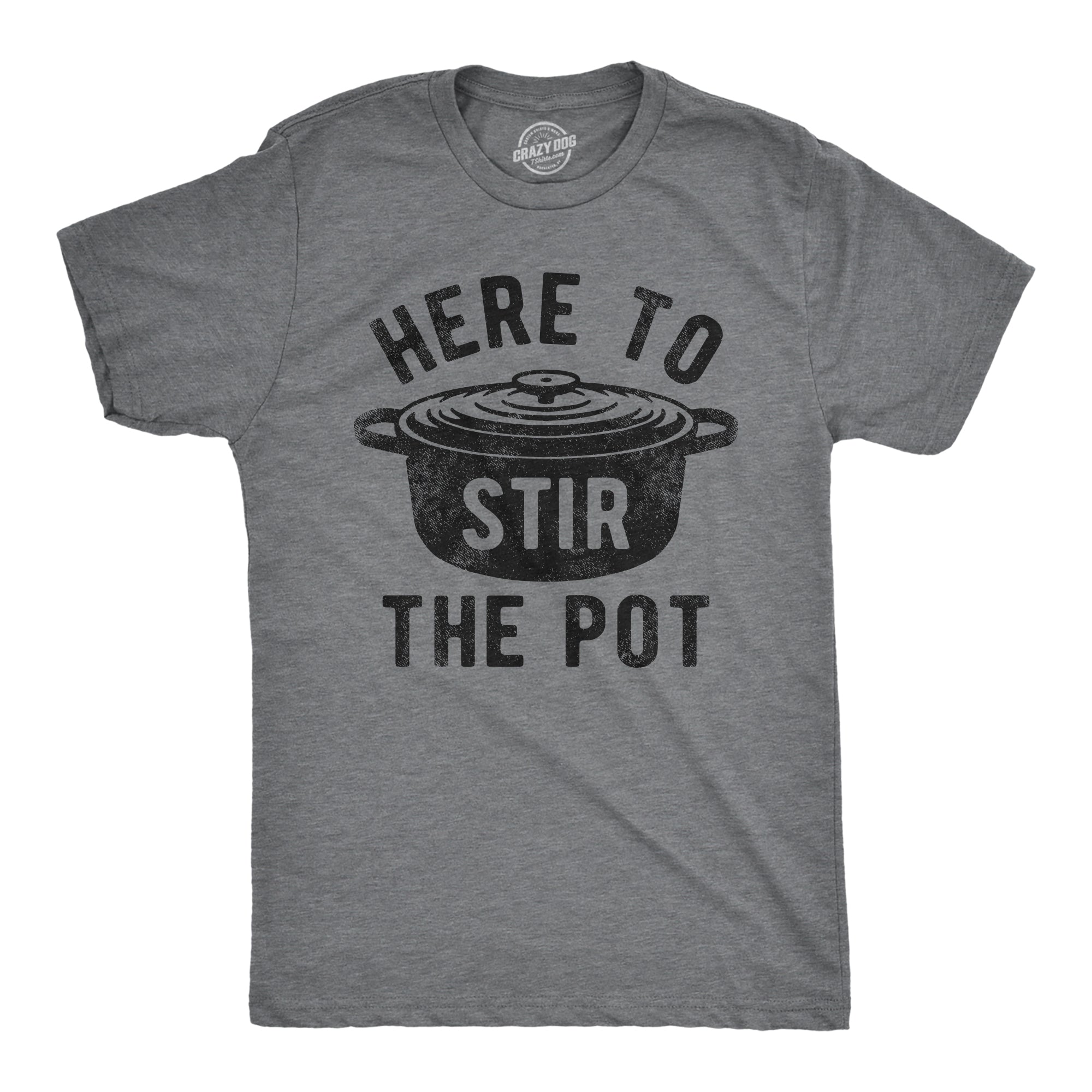 Funny Dark Heather Grey - STIR Here To Stir The Pot Mens T Shirt Nerdy Thanksgiving Food sarcastic Tee