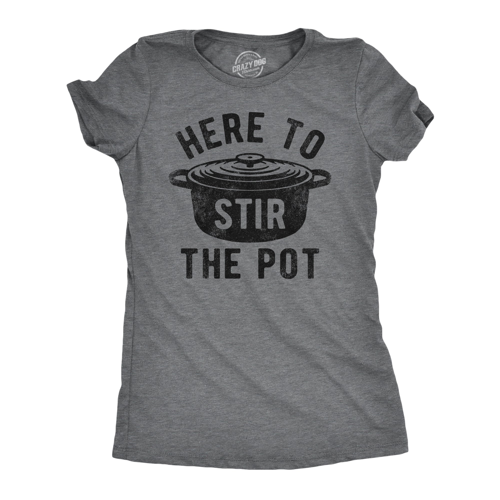 Funny Dark Heather Grey - STIR Here To Stir The Pot Womens T Shirt Nerdy Thanksgiving Food sarcastic Tee