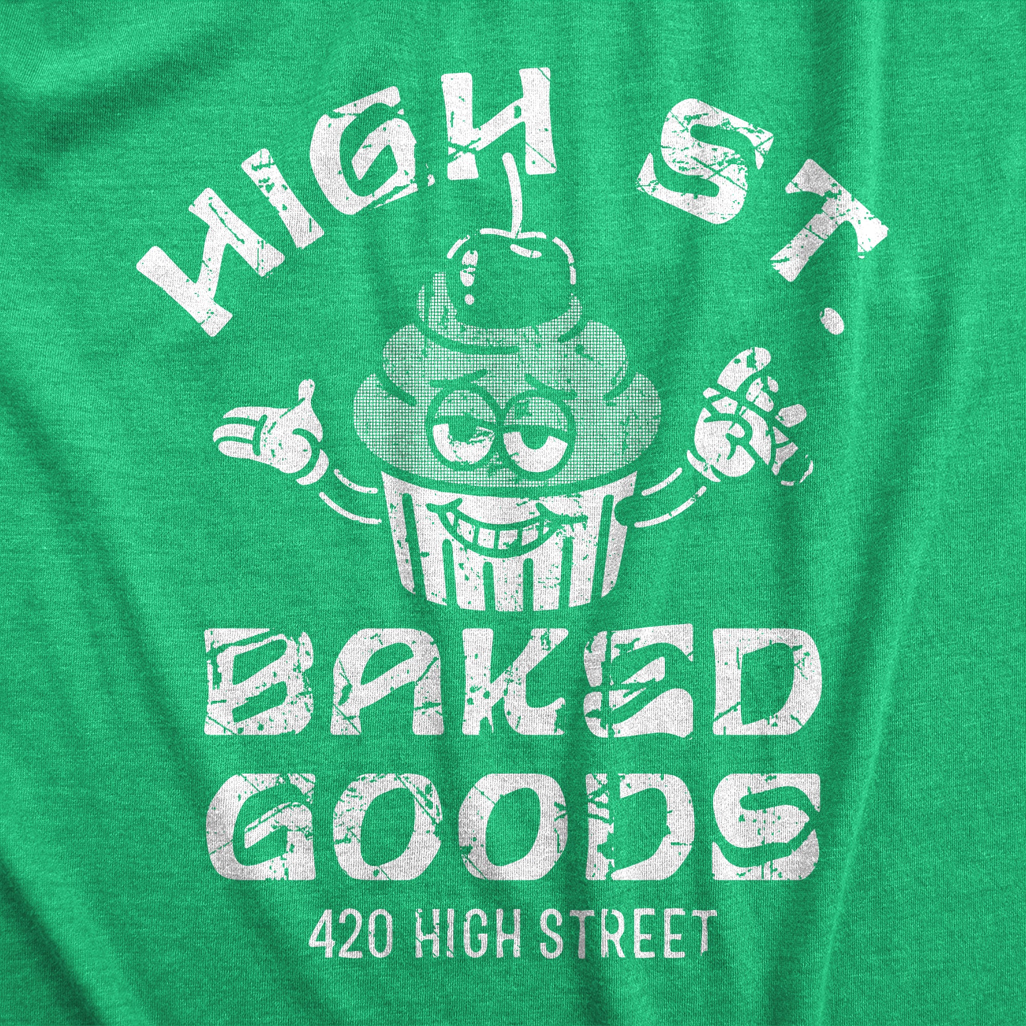 Funny Heather Green - BAKED High Street Baked Goods Womens T Shirt Nerdy 420 Food Tee