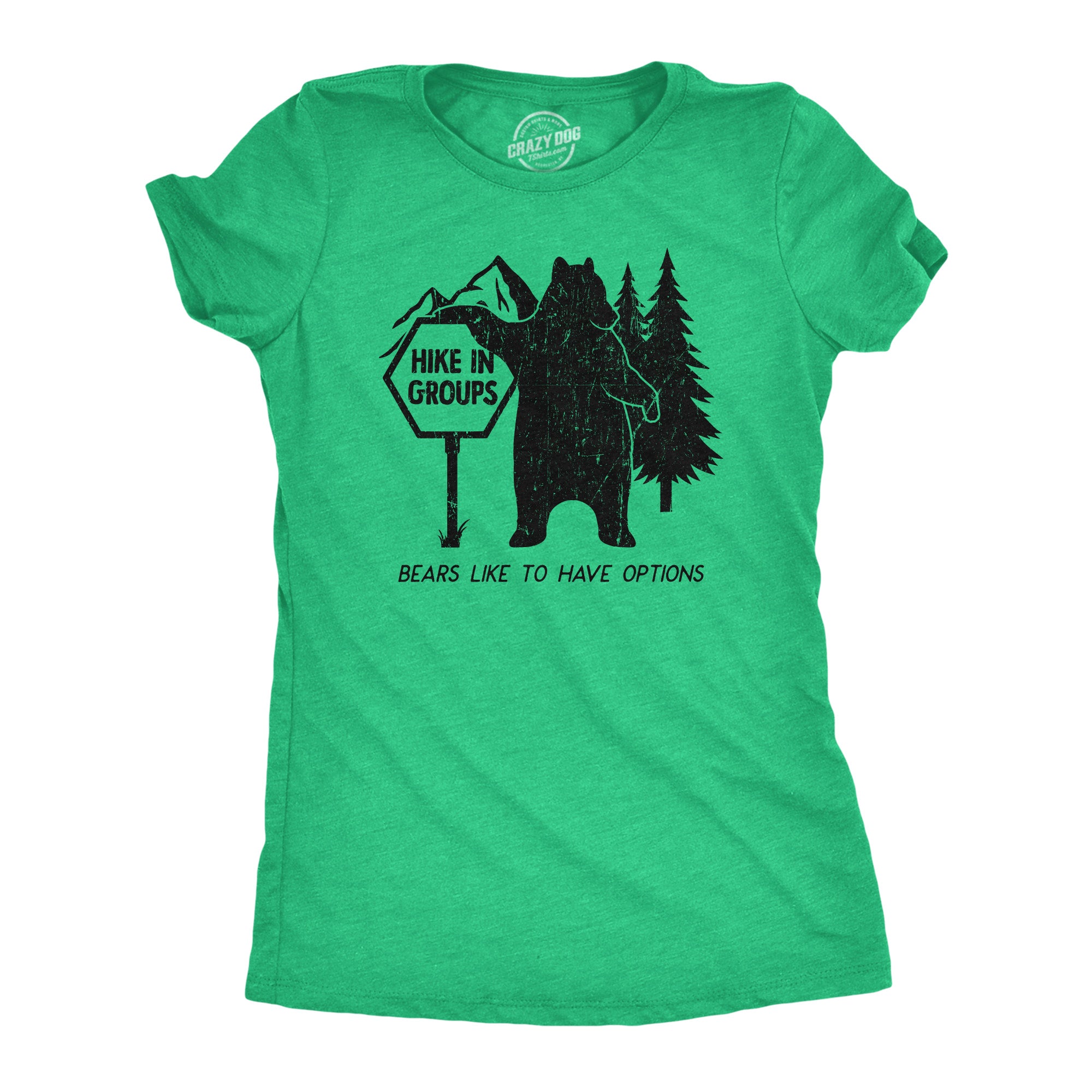 Funny Heather Green - GROUPS Hike In Groups Bears Like To Have Options Womens T Shirt Nerdy Animal Sarcastic Tee
