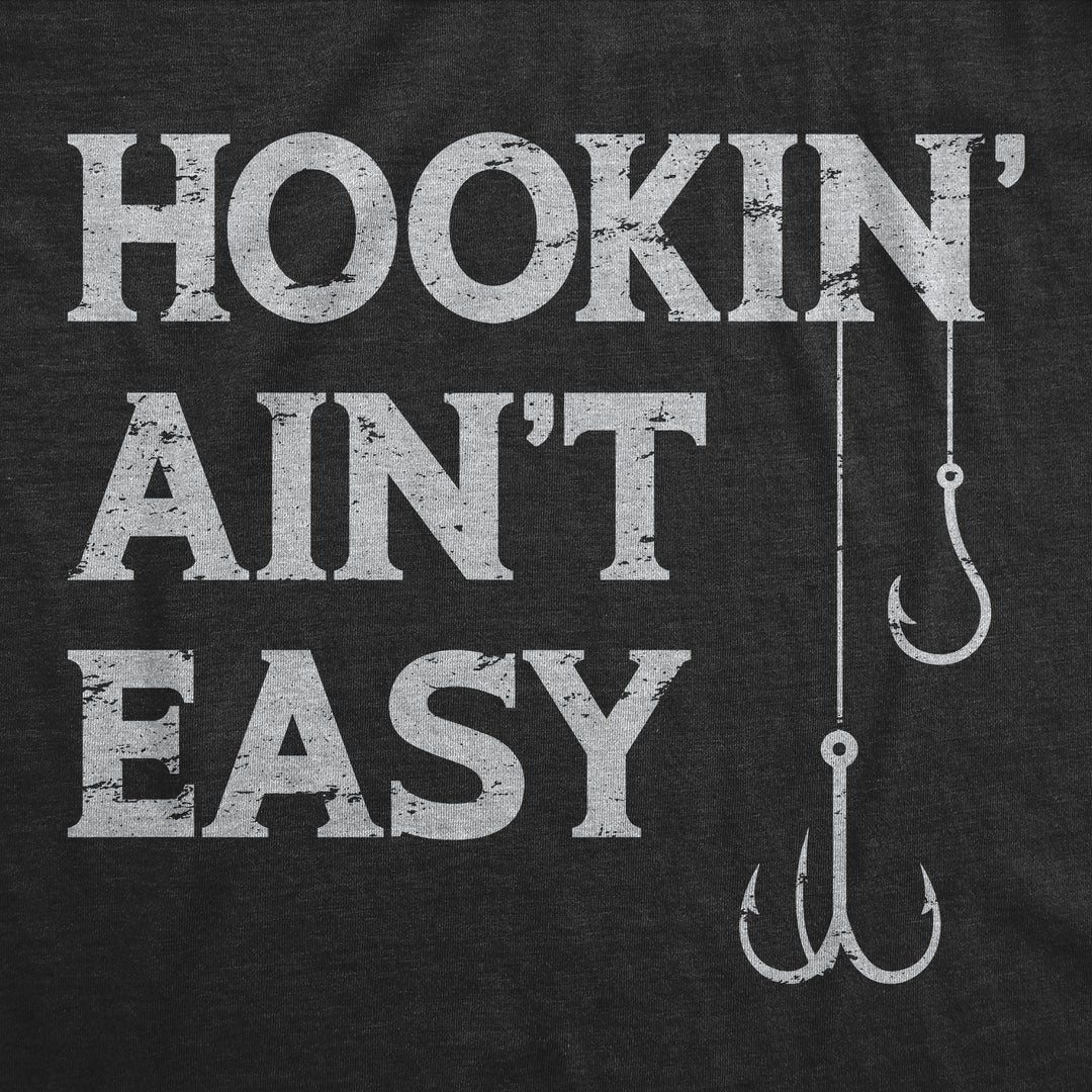 Hookin Aint Easy Women's T Shirt