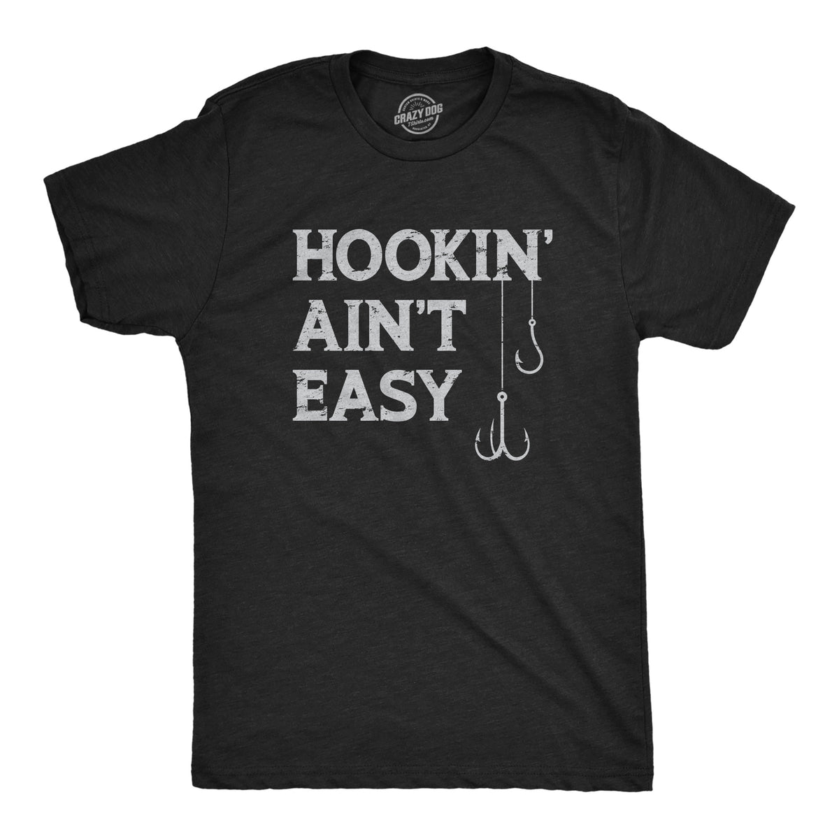 Funny Heather Black - HOOKIN Hookin Aint Easy Mens T Shirt Nerdy Fishing Sarcastic Tee