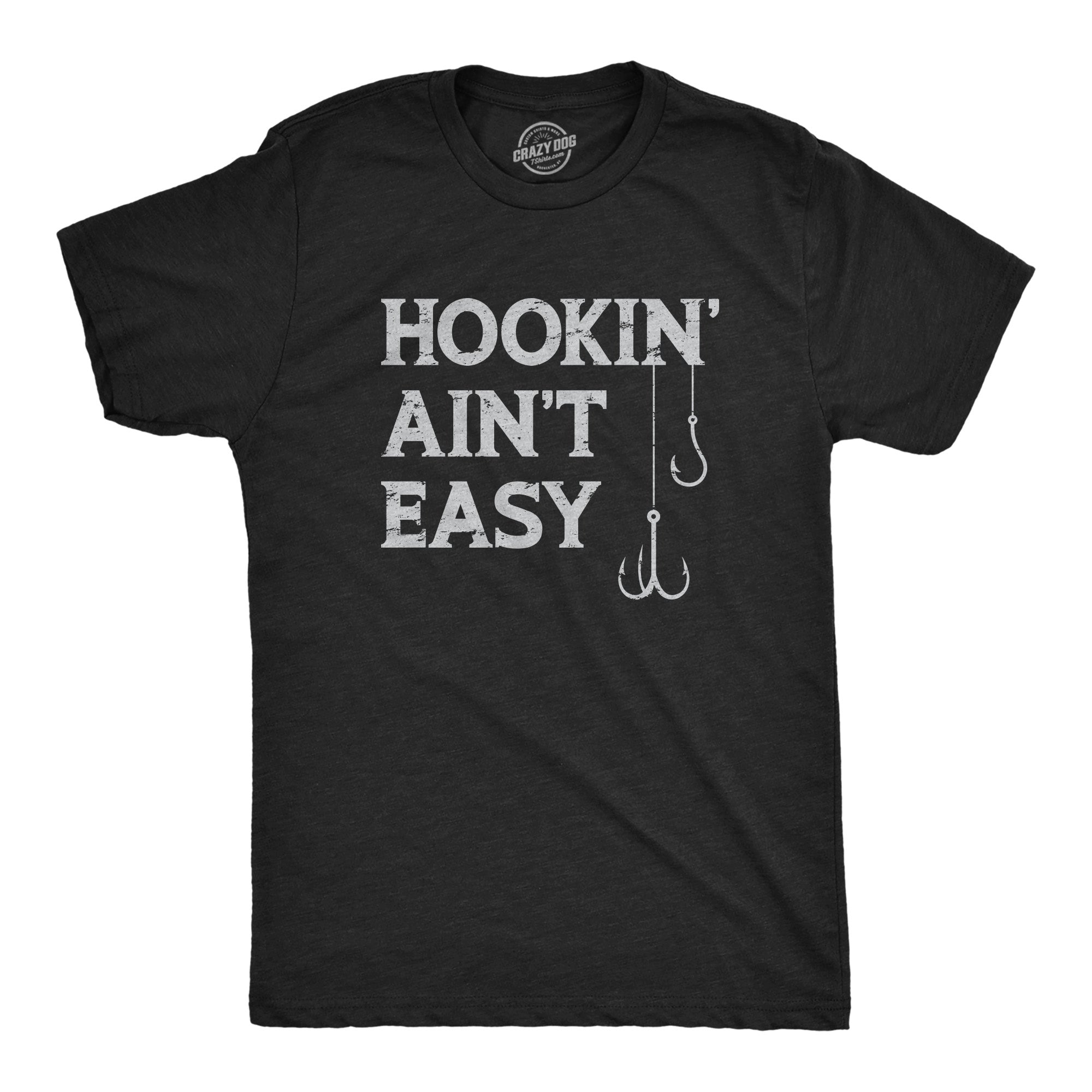 Funny Heather Black - HOOKIN Hookin Aint Easy Mens T Shirt Nerdy Fishing Sarcastic Tee