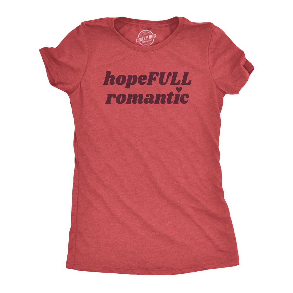 Funny Heather Red - Hopeful Romantic HopeFull Romantic Womens T Shirt Nerdy Valentine&#39;s Day Tee