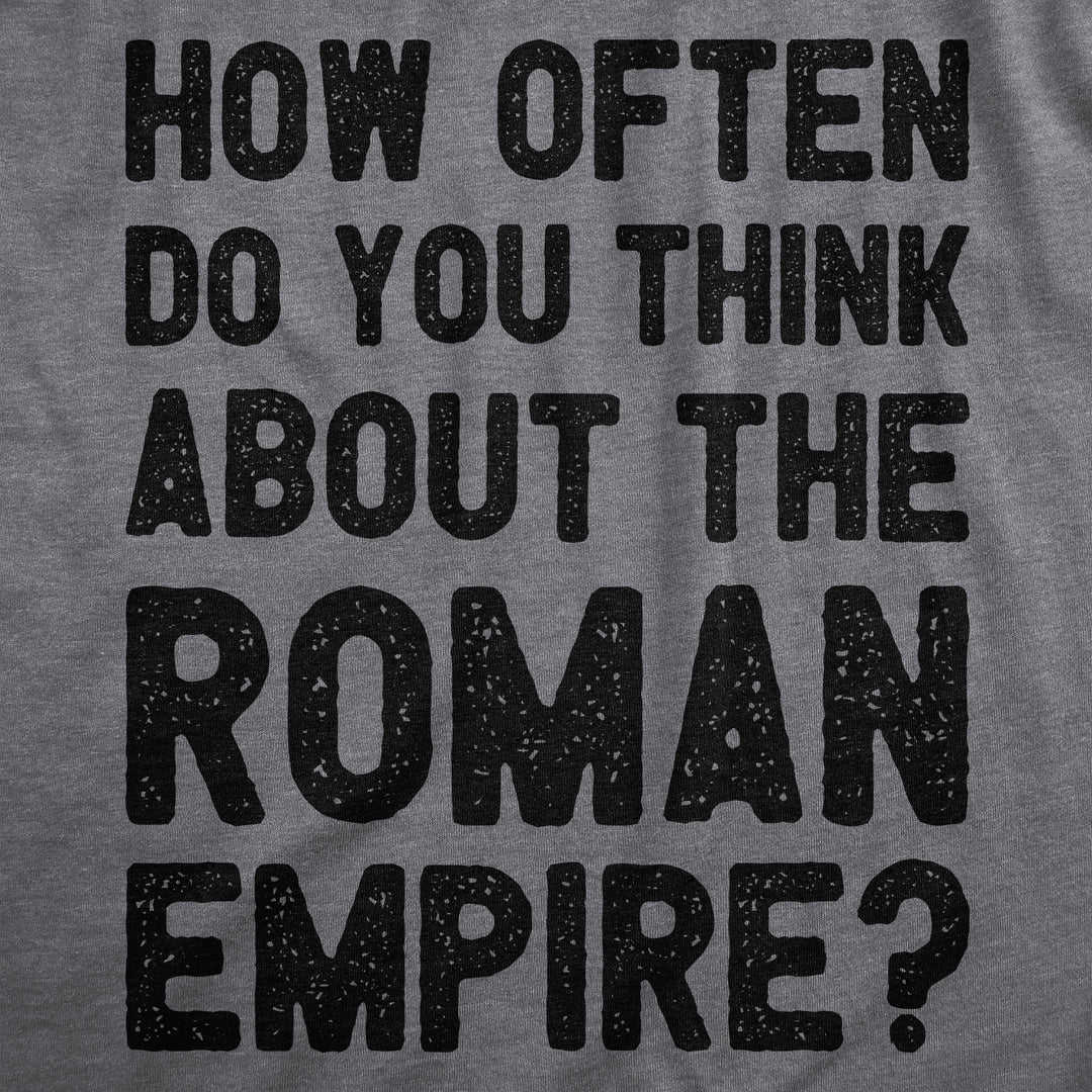 How Often Do You Think About The Roman Empire Men's T Shirt