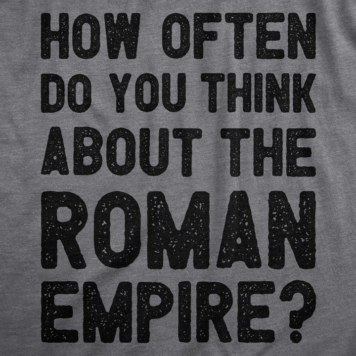 How Often Do You Think About The Roman Empire Men's T Shirt