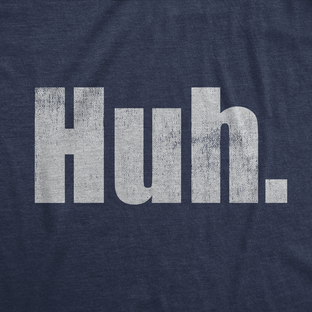 Huh Women's T Shirt
