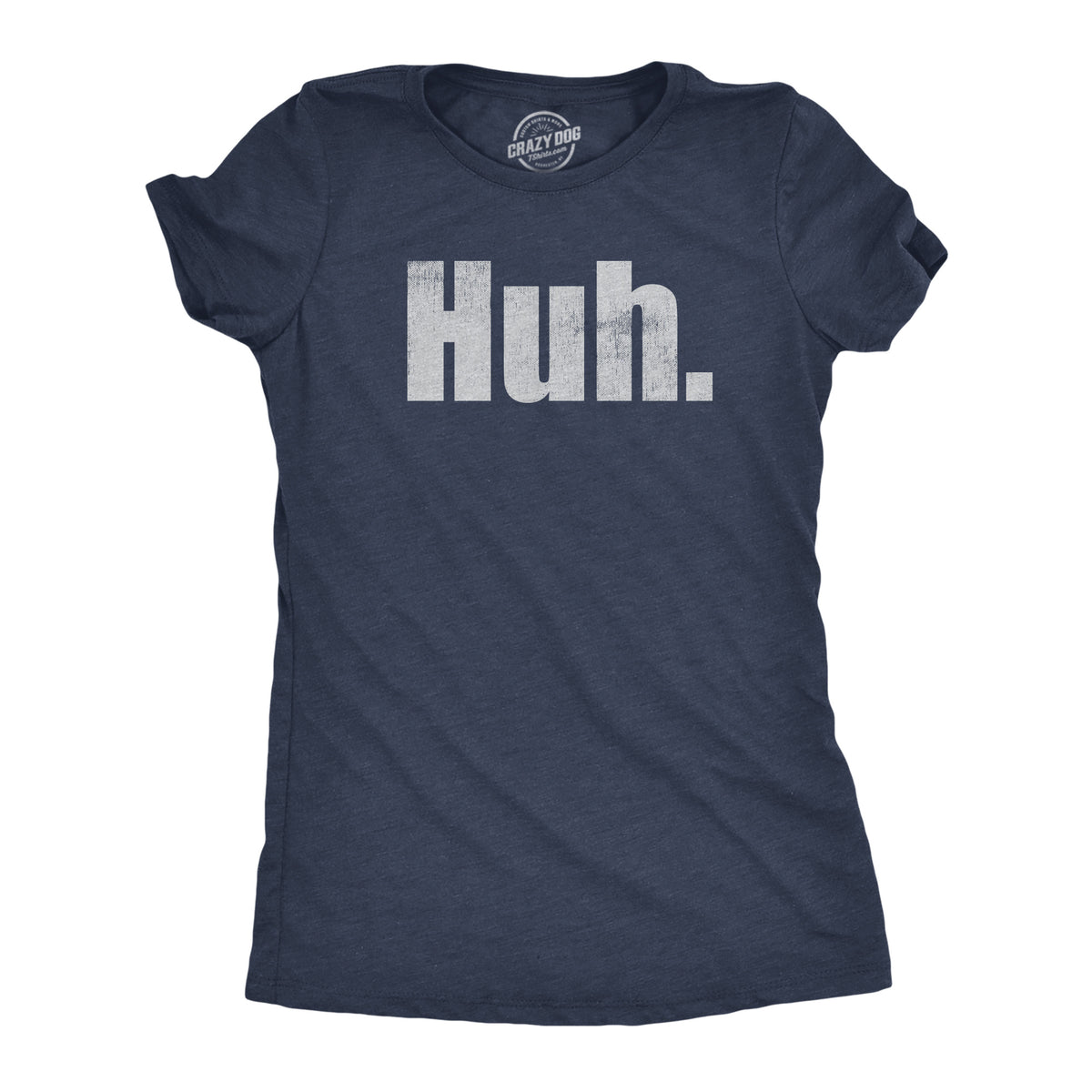 Funny Heather Navy - HUH Huh Womens T Shirt Nerdy Sarcastic Tee
