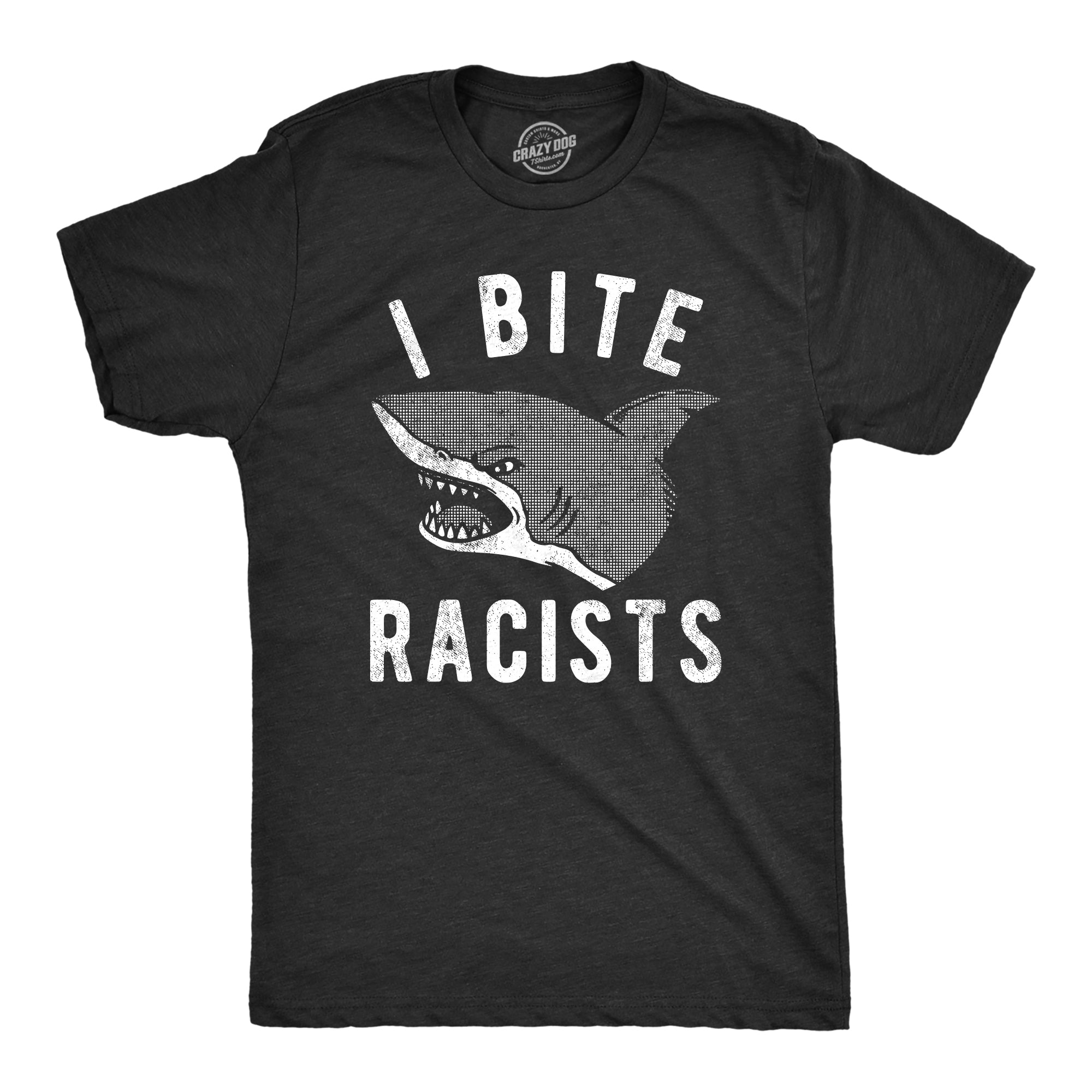 Funny Heather Black - BITE I Bite Racists Mens T Shirt Nerdy shark week Sarcastic Tee