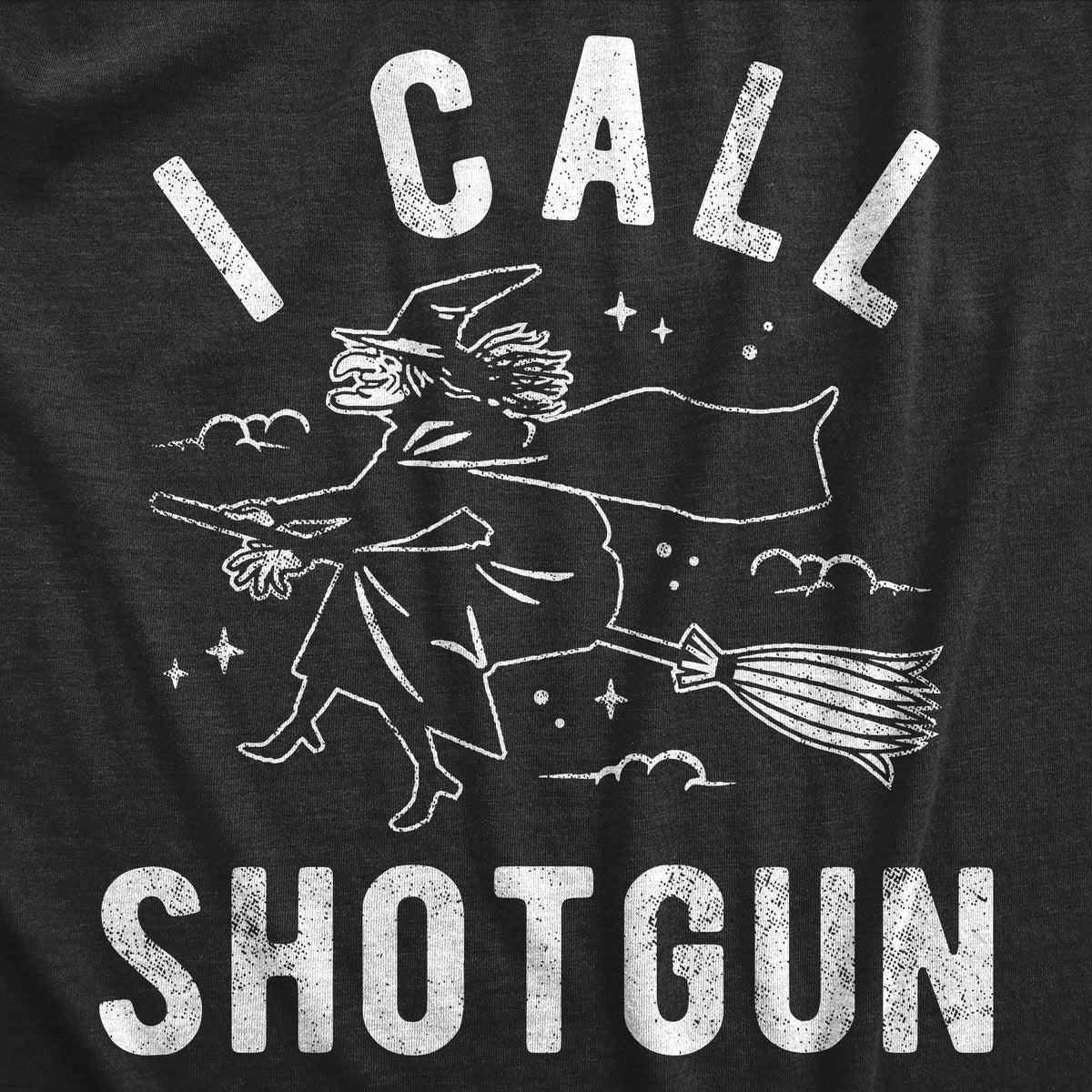 I Call Shotgun Witch Women&#39;s T Shirt