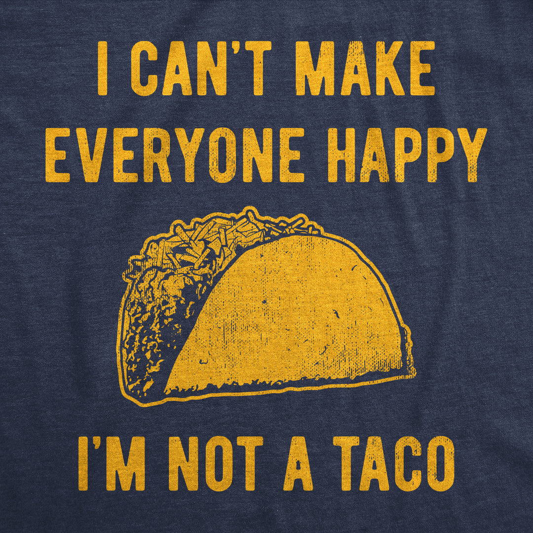 I Cant Make Everyone Happy Im Not A Taco Women's T Shirt