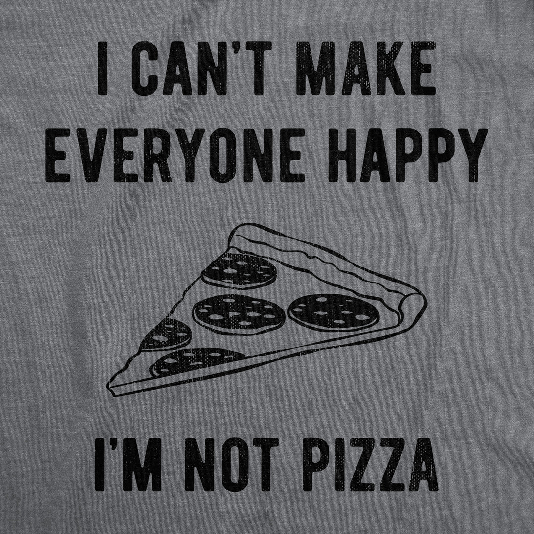 I Cant Make Everyone Happy Im Not Pizza Women's T Shirt