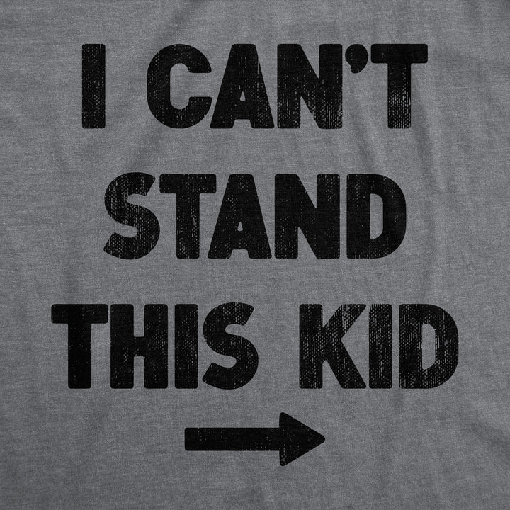 I Cant Stand This Kid Men's T Shirt